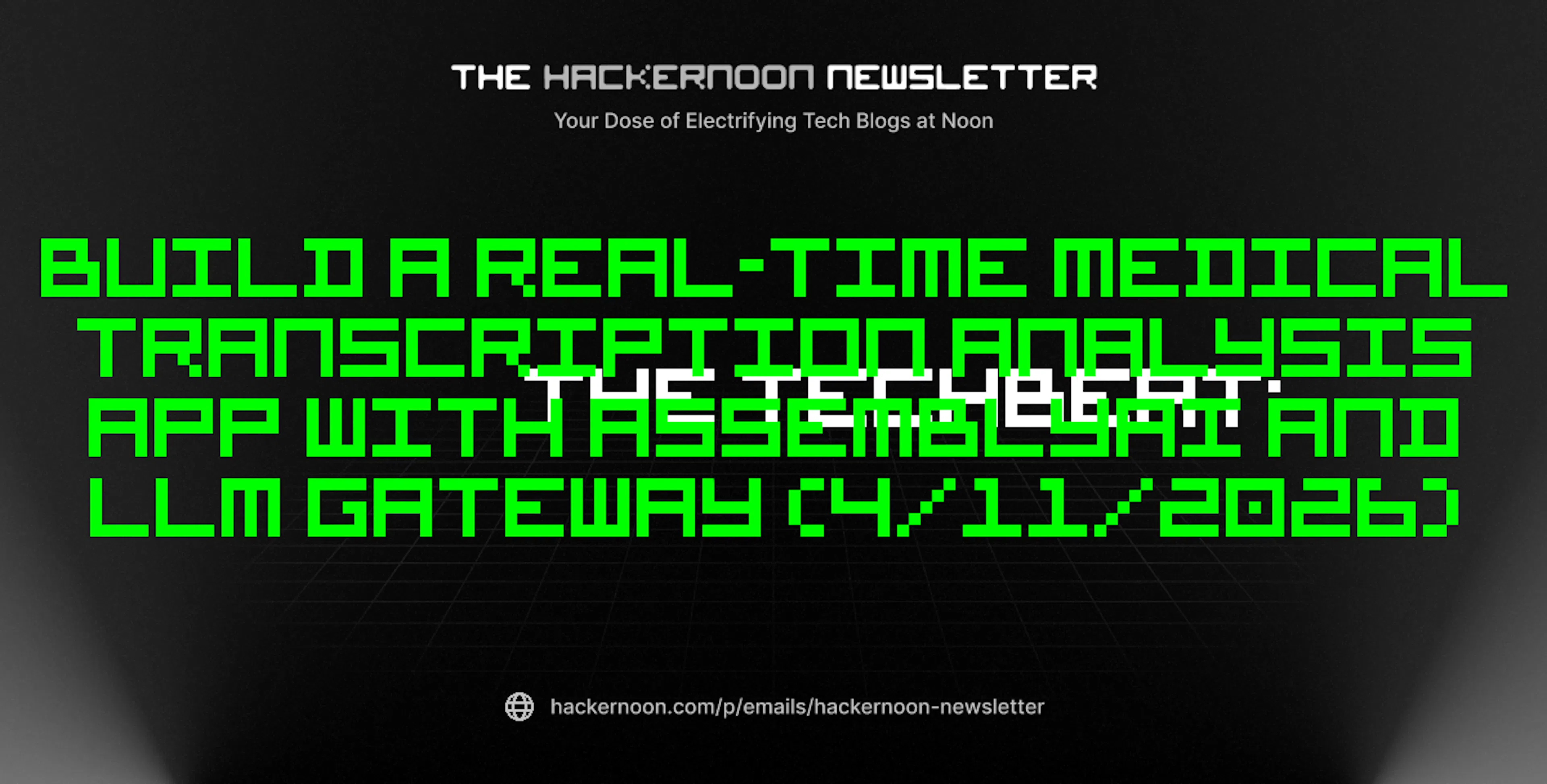 featured image - The TechBeat: Build a real-time medical transcription analysis app with AssemblyAI and LLM Gateway (4/11/2026)