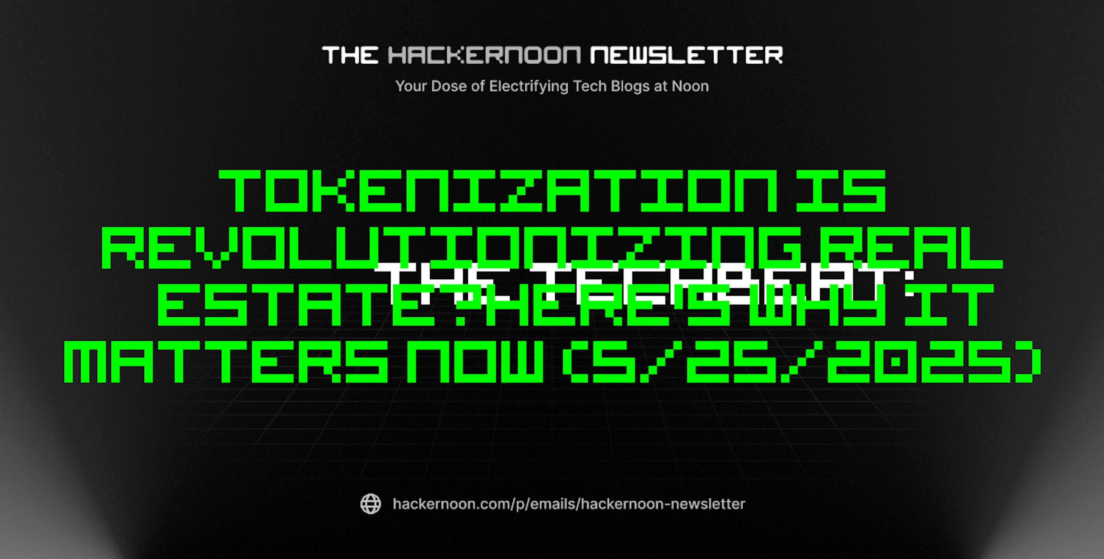 featured image - The TechBeat: Tokenization is Revolutionizing Real Estate—Here's Why It Matters Now (5/25/2025)