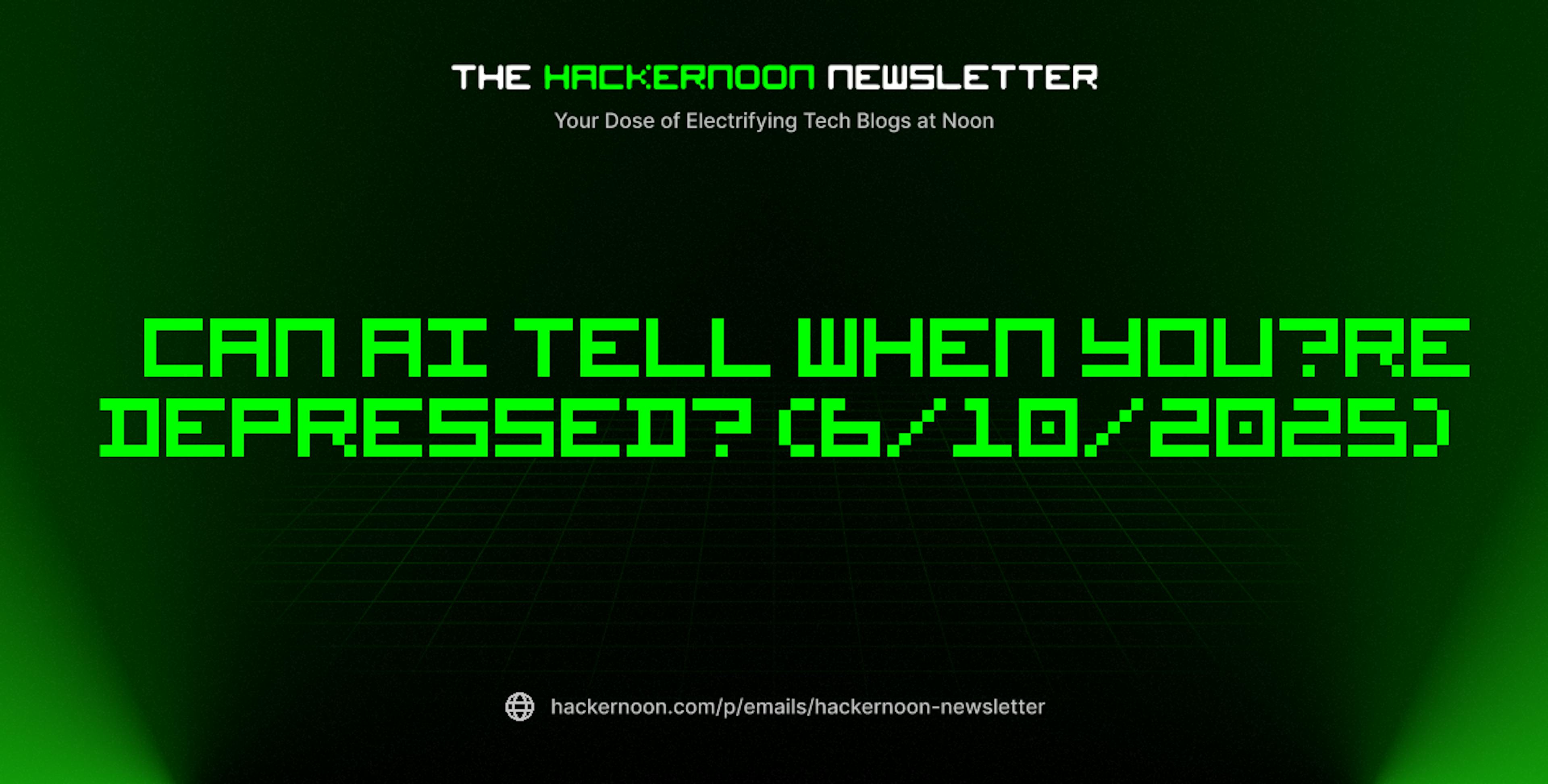 featured image - The HackerNoon Newsletter: Can AI Tell When You’re Depressed? (6/10/2025)