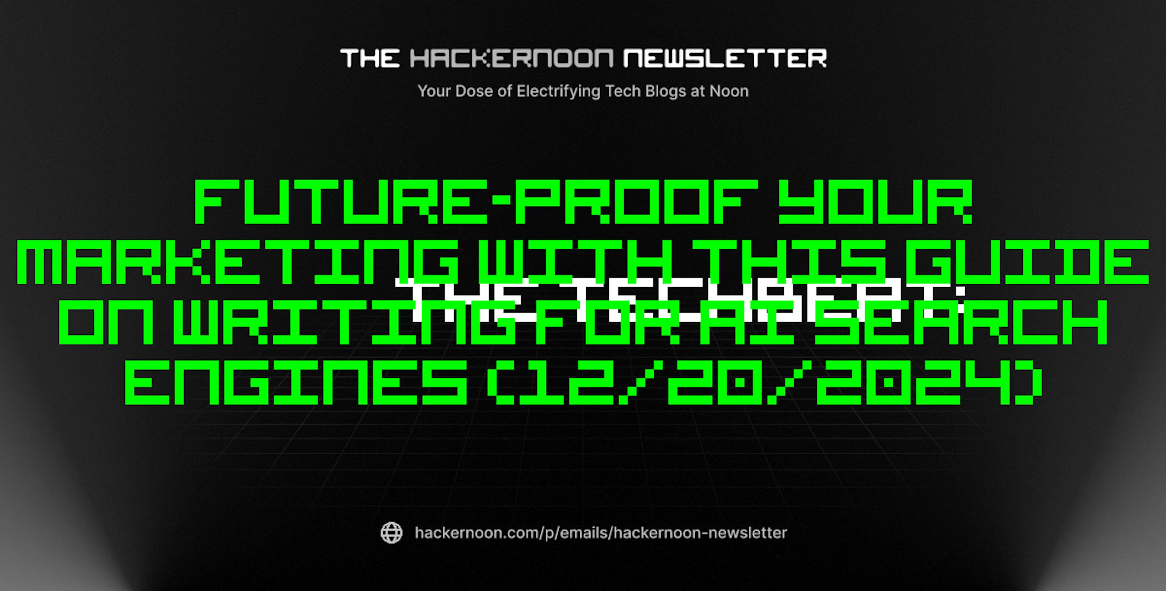 featured image - The TechBeat: Future-proof Your Marketing With This Guide on Writing for AI Search Engines (12/20/2024)