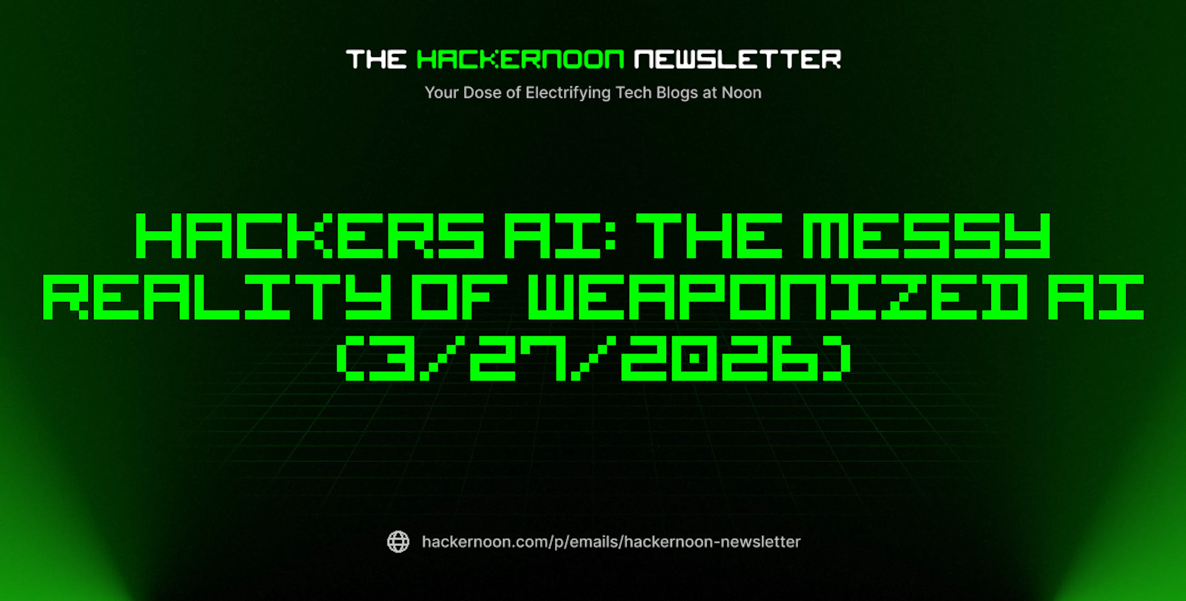featured image - The HackerNoon Newsletter: Hackers AI: The Messy Reality of Weaponized AI (3/27/2026)