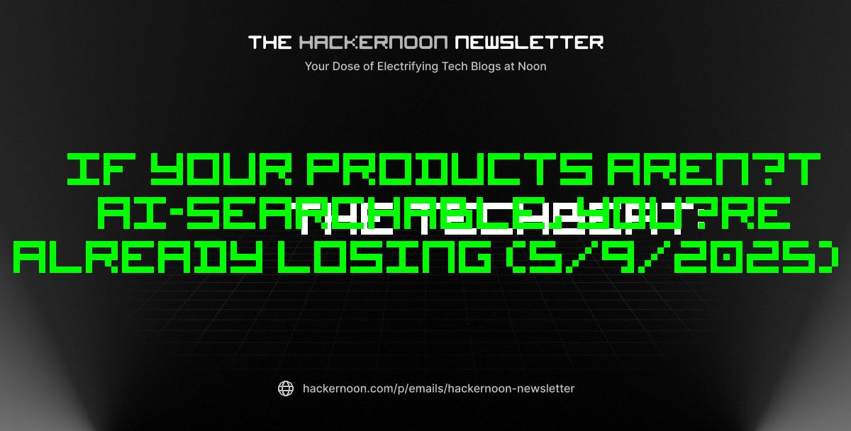 featured image - The TechBeat: If Your Products Aren’t AI-Searchable, You’re Already Losing (5/9/2025)