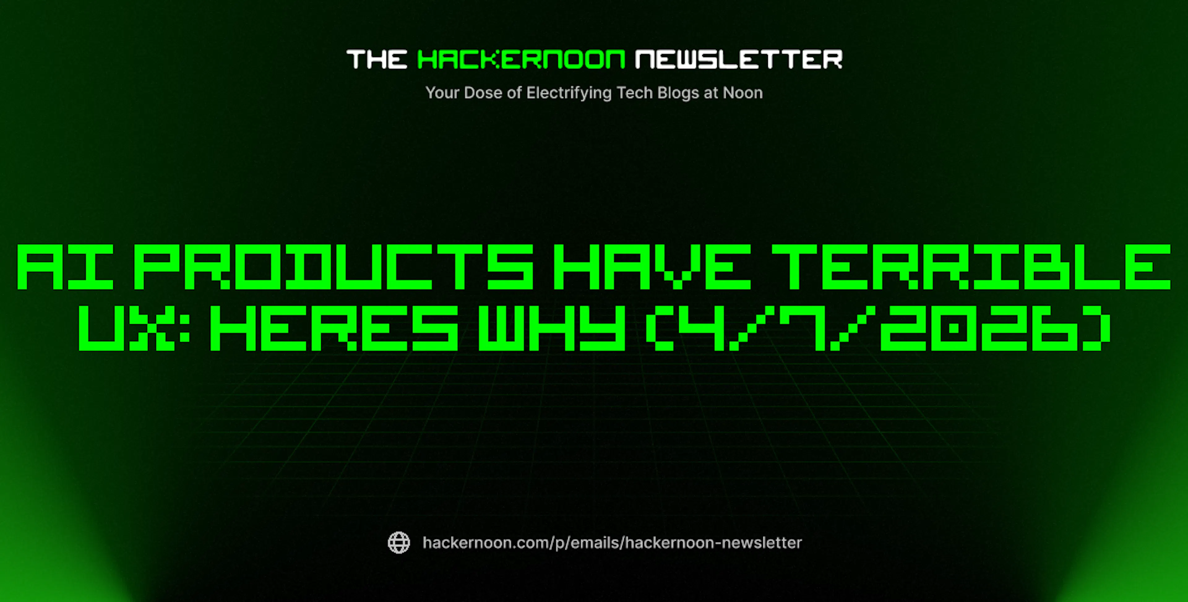 featured image - The HackerNoon Newsletter: AI Products Have Terrible UX: Heres Why (4/7/2026)