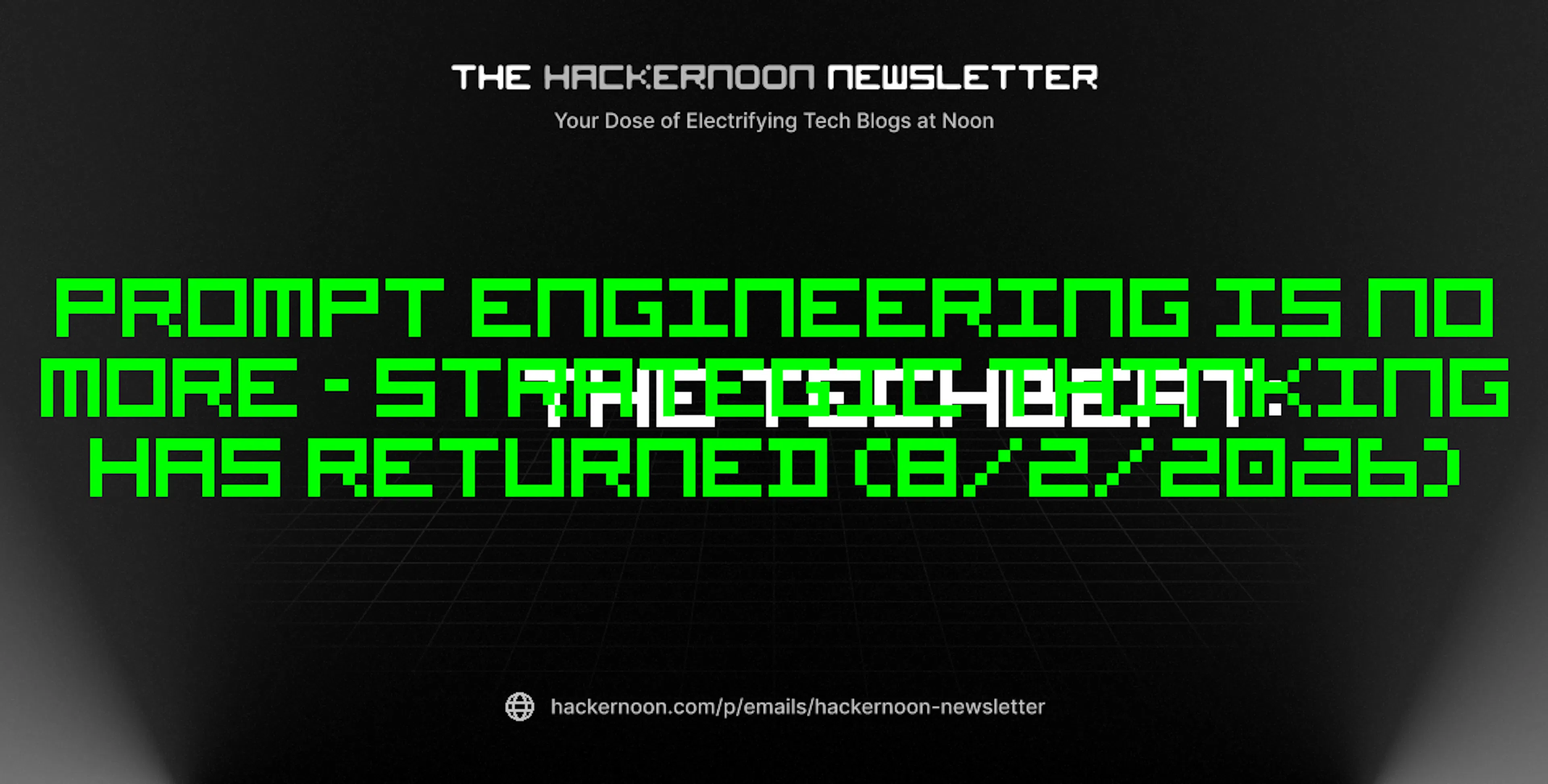 featured image - The TechBeat: Prompt Engineering Is No More - Strategic Thinking Has Returned (8/2/2026)