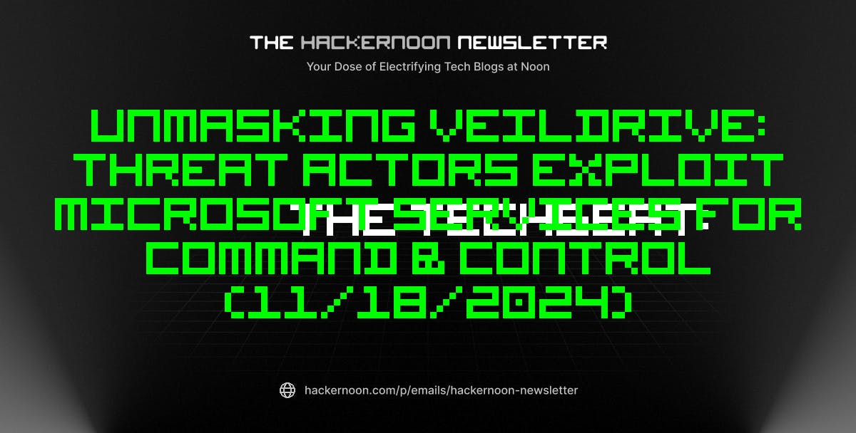 The TechBeat: Unmasking VEILDrive: Threat Actors Exploit Microsoft Services for Command & Control (11/18/2024)