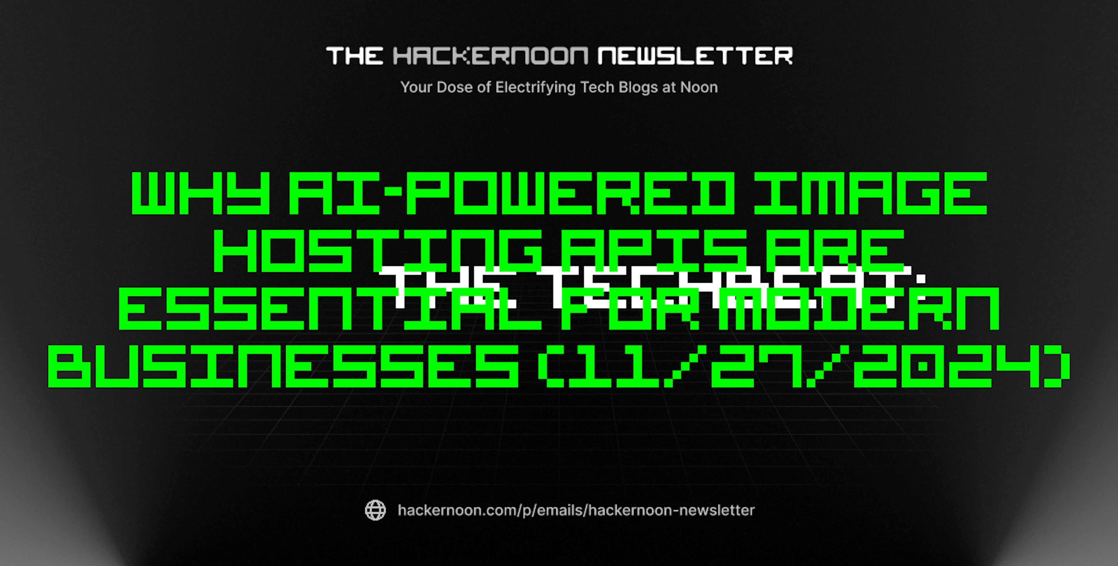featured image - The TechBeat: Why AI-Powered Image Hosting APIs Are Essential for Modern Businesses (11/27/2024)
