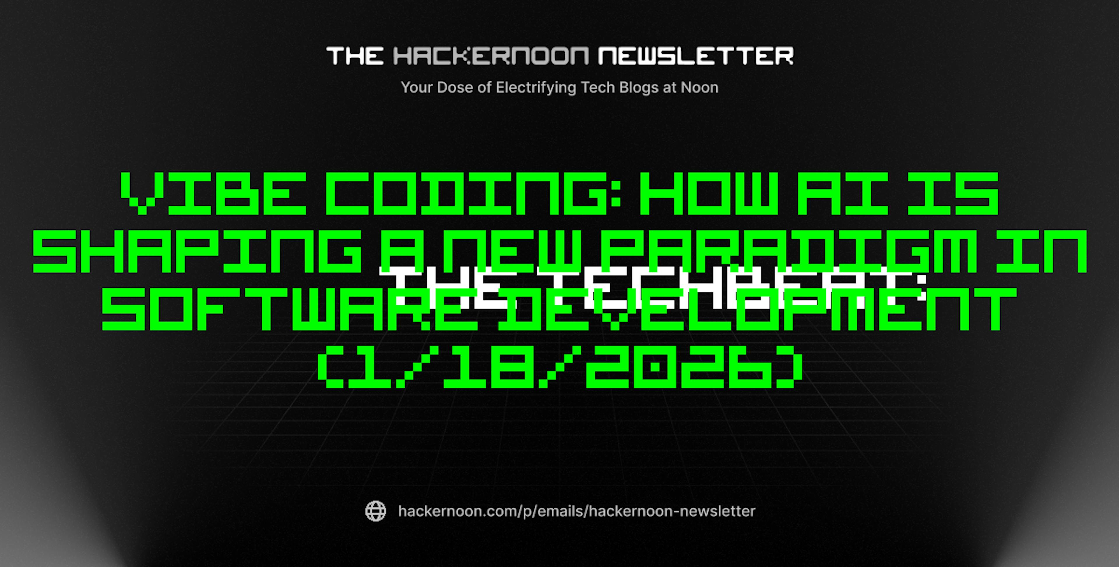 featured image - The TechBeat: Vibe Coding: How AI Is Shaping a New Paradigm in Software Development (1/18/2026)
