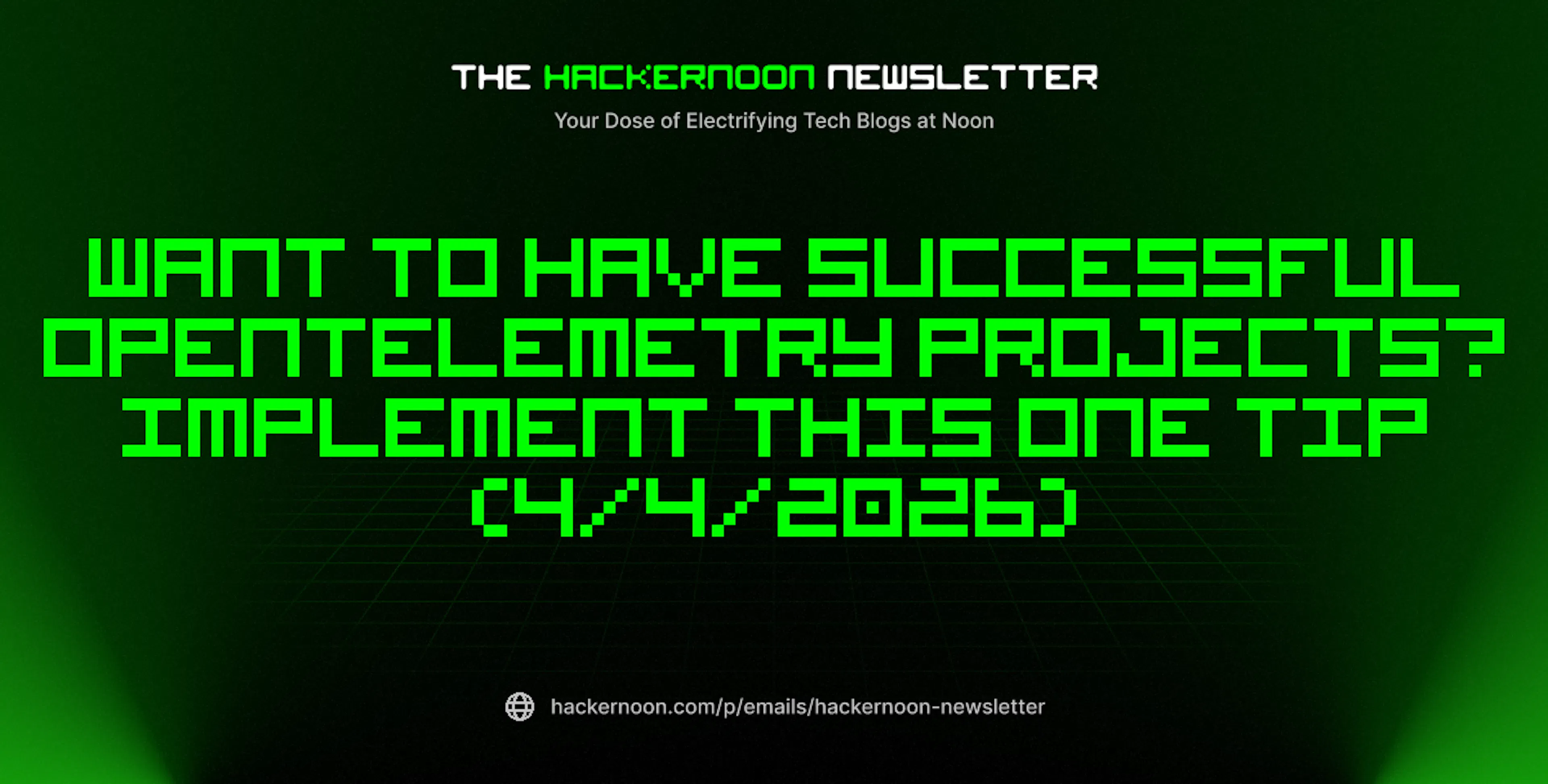 featured image - The HackerNoon Newsletter: Want to Have Successful OpenTelemetry Projects? Implement This One Tip (4/4/2026)