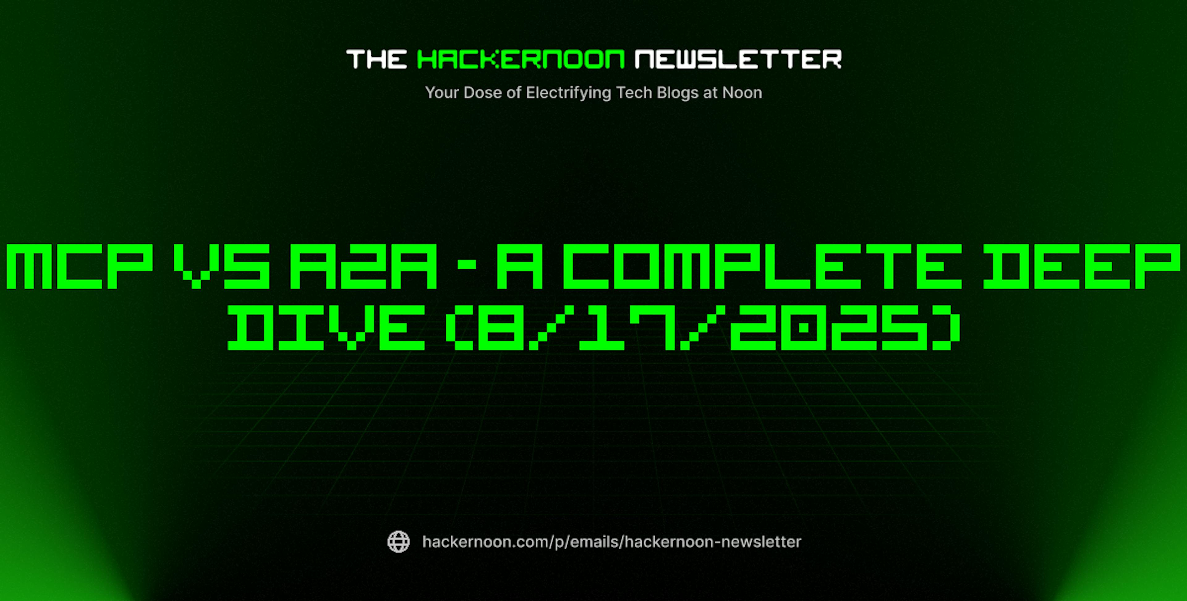 featured image - The HackerNoon Newsletter: MCP vs A2A - A Complete Deep Dive (8/17/2025)