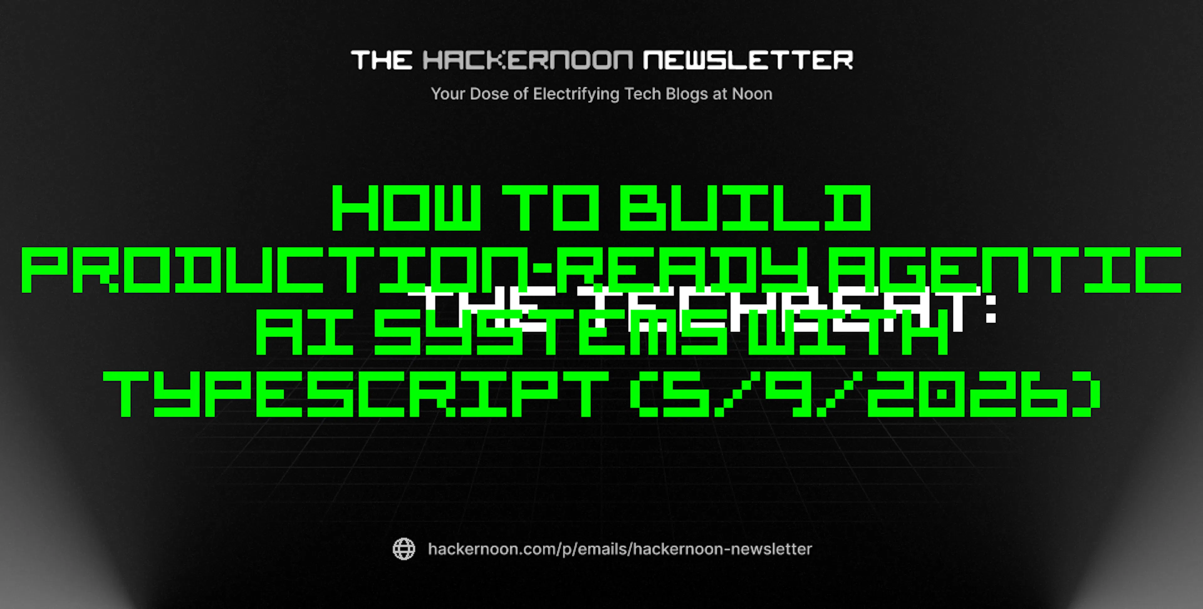 featured image - The TechBeat: How to Build Production-Ready Agentic AI Systems with TypeScript (5/9/2026)