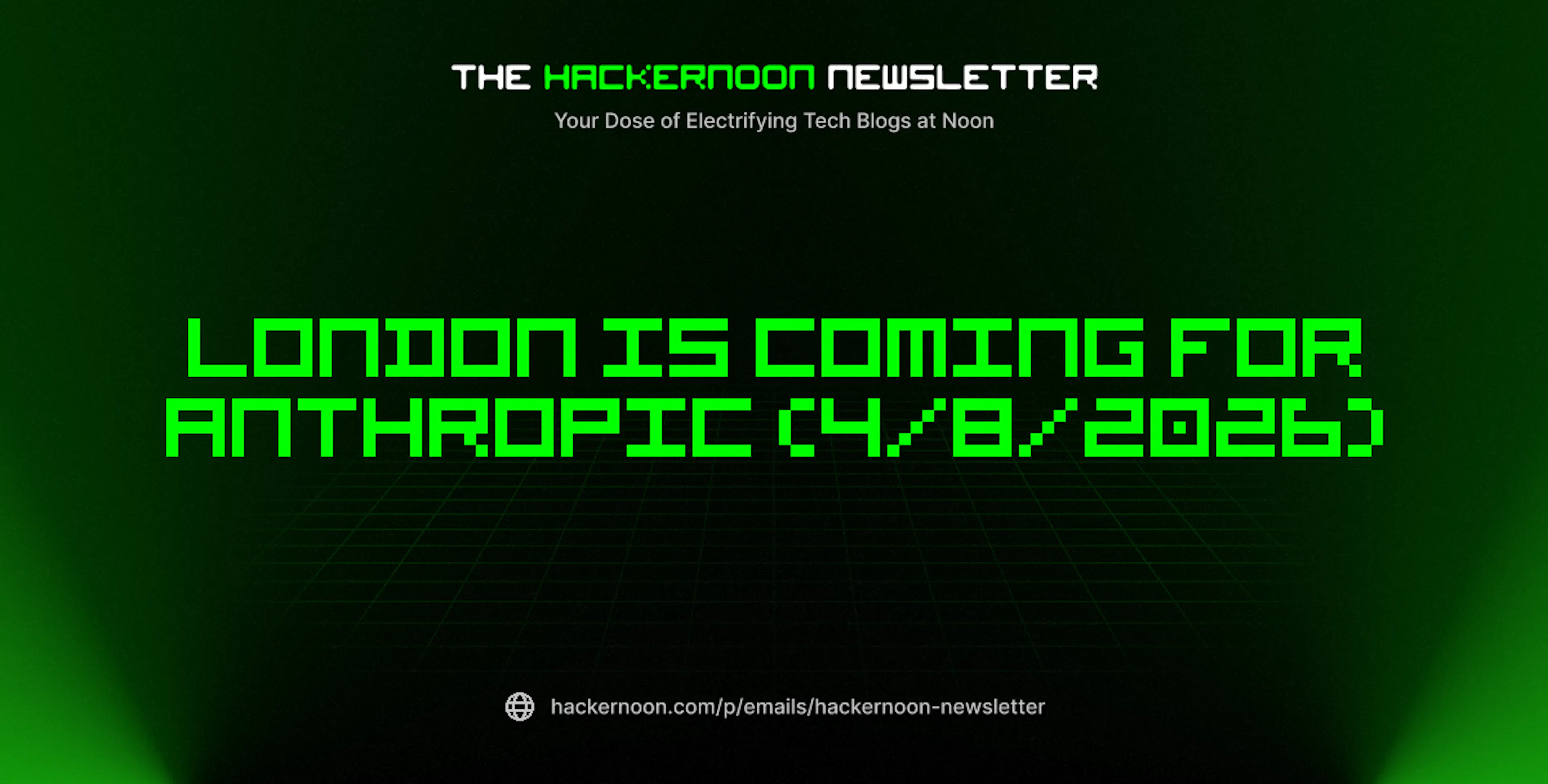 featured image - The HackerNoon Newsletter: London Is Coming for Anthropic (4/8/2026)
