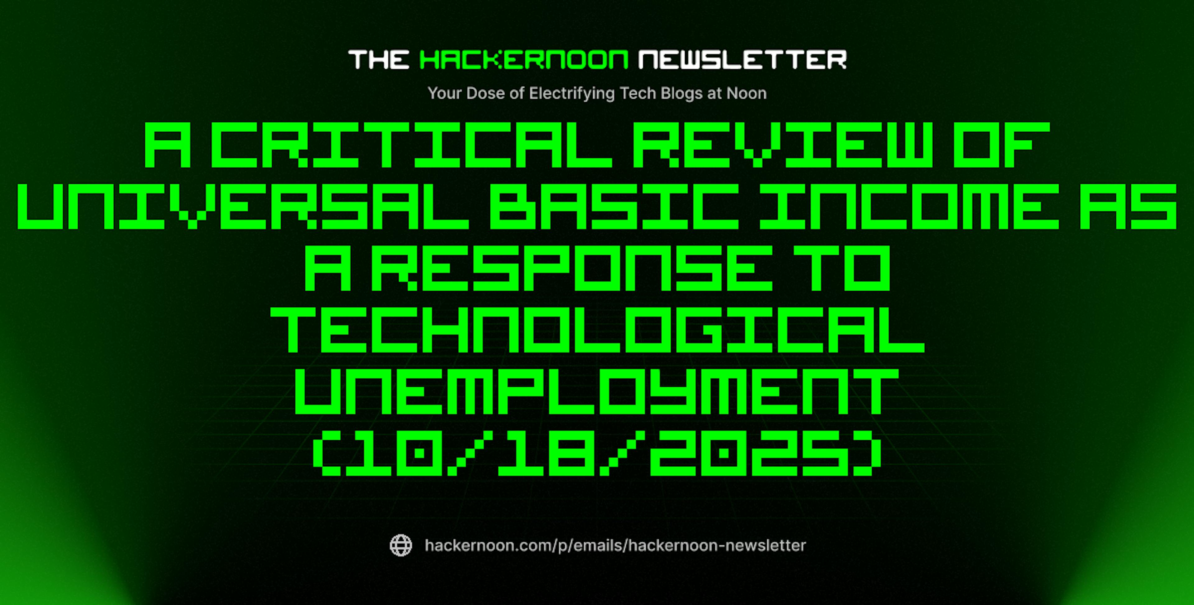 featured image - The HackerNoon Newsletter: A Critical Review of Universal Basic Income as a Response to Technological Unemployment (10/18/2025)