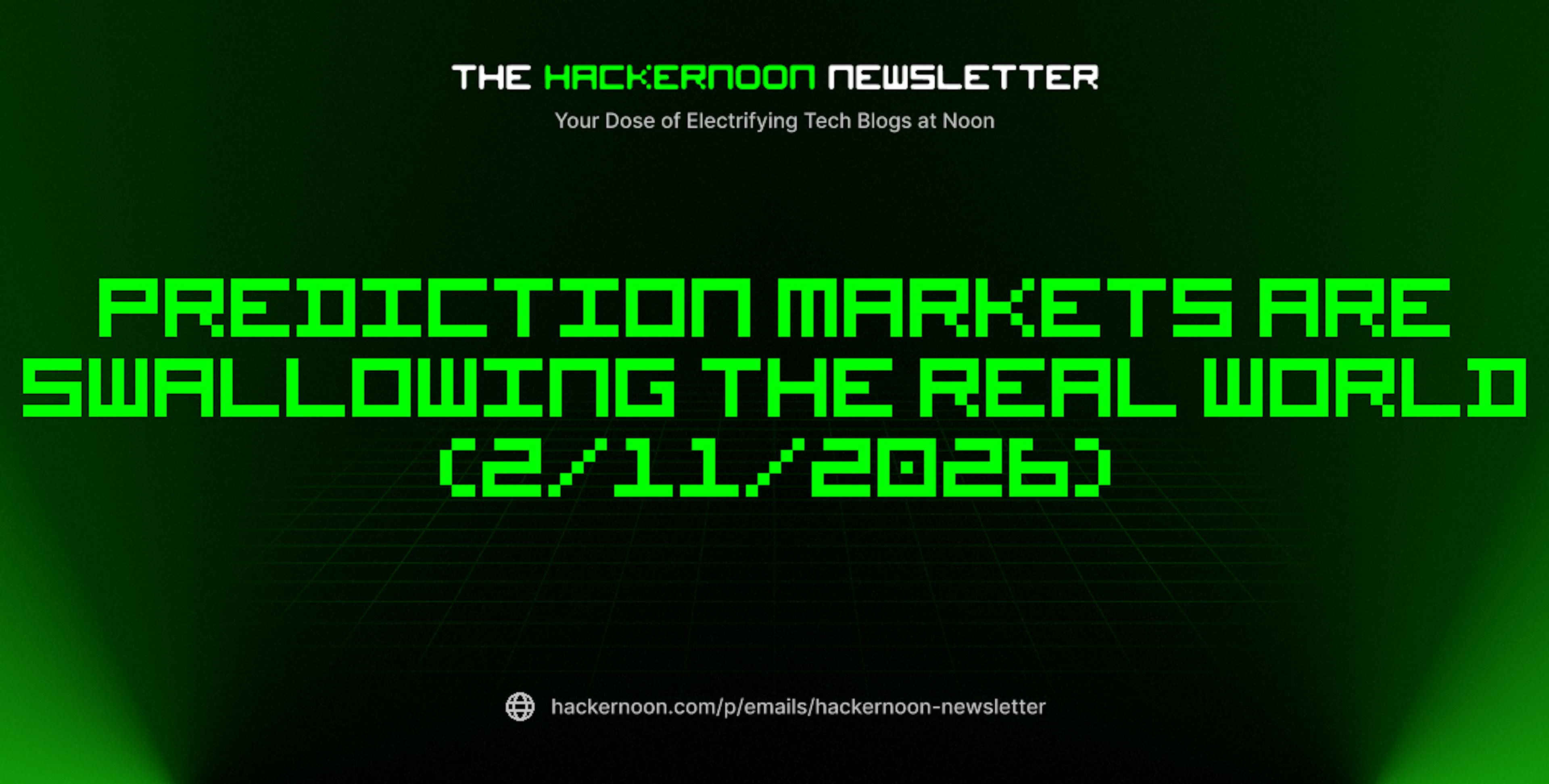 featured image - The HackerNoon Newsletter: Prediction Markets Are Swallowing the Real World (2/11/2026)