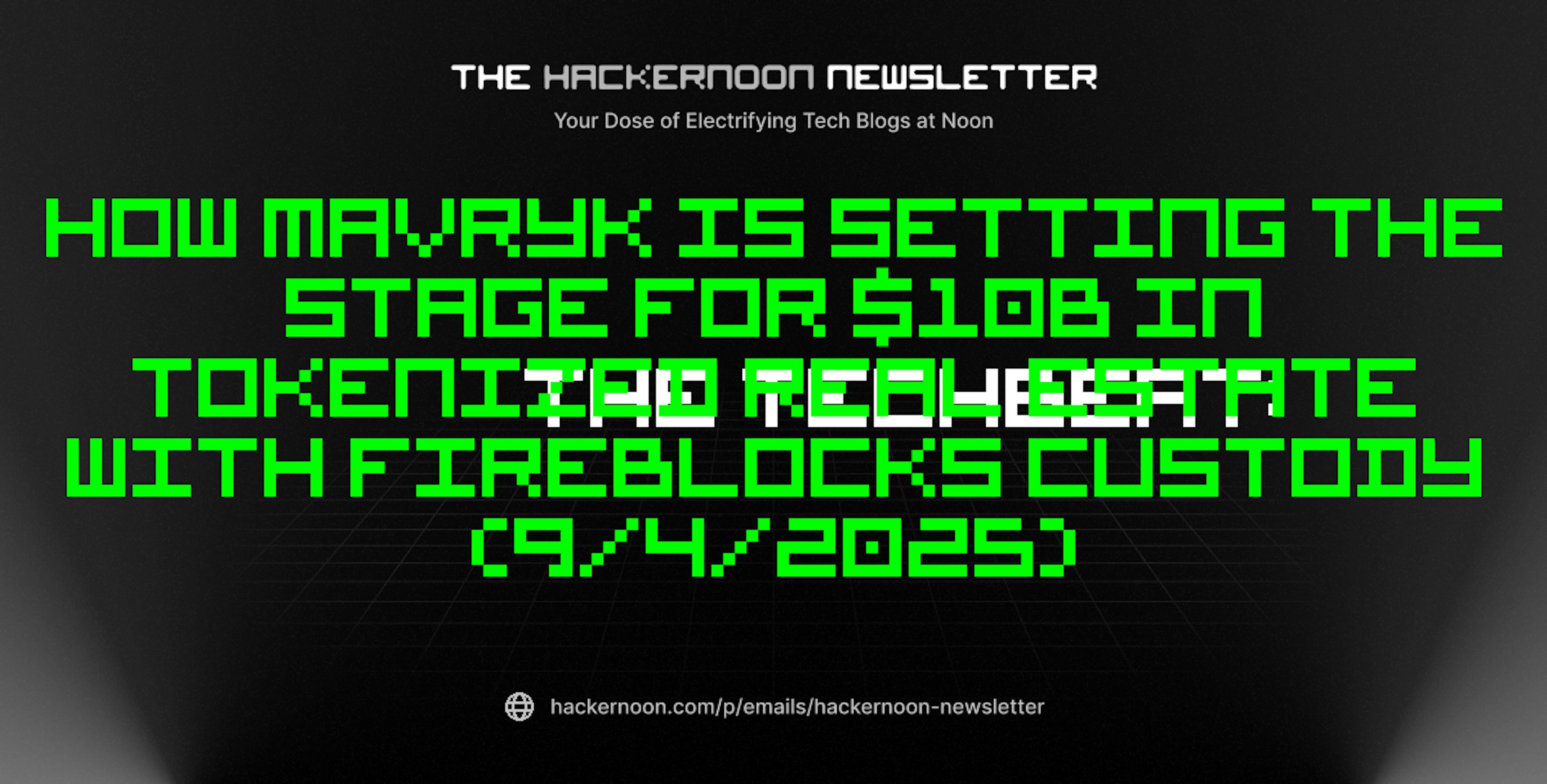 featured image - The TechBeat: How Mavryk Is Setting the Stage for $10B in Tokenized Real Estate With Fireblocks Custody (9/4/2025)