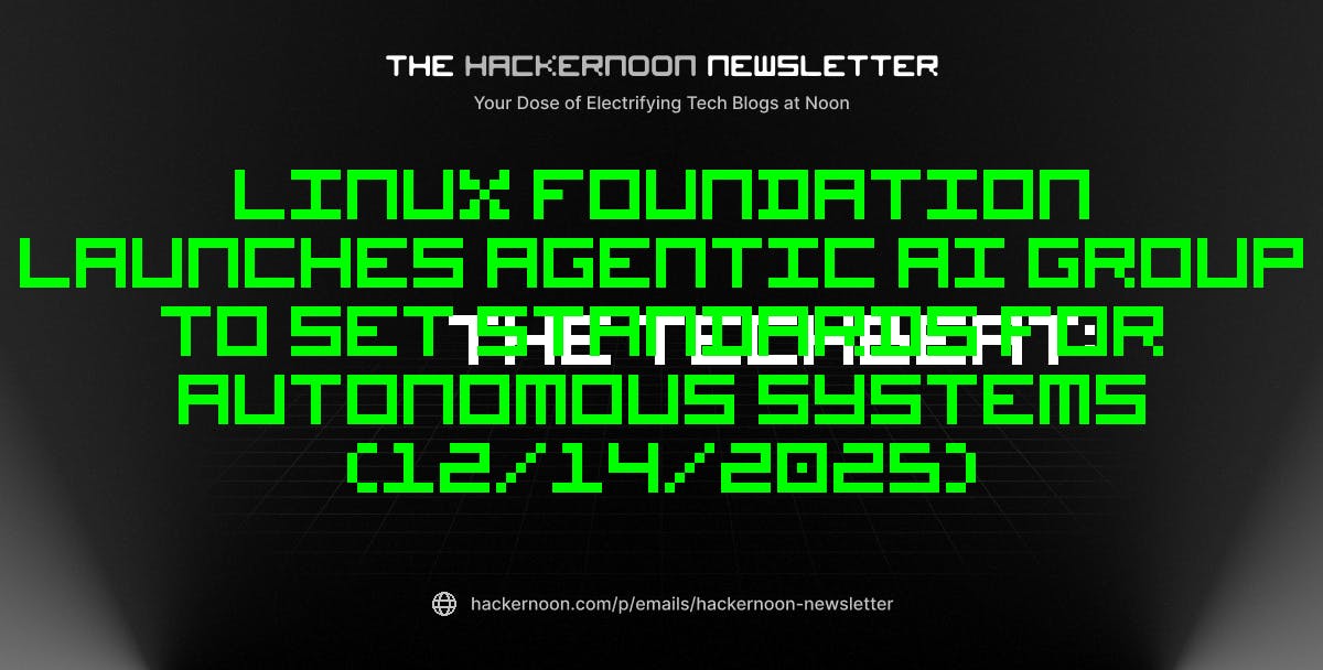 The TechBeat: Linux Foundation Launches Agentic AI Group to Set Standards for Autonomous Systems (12/14/2025)