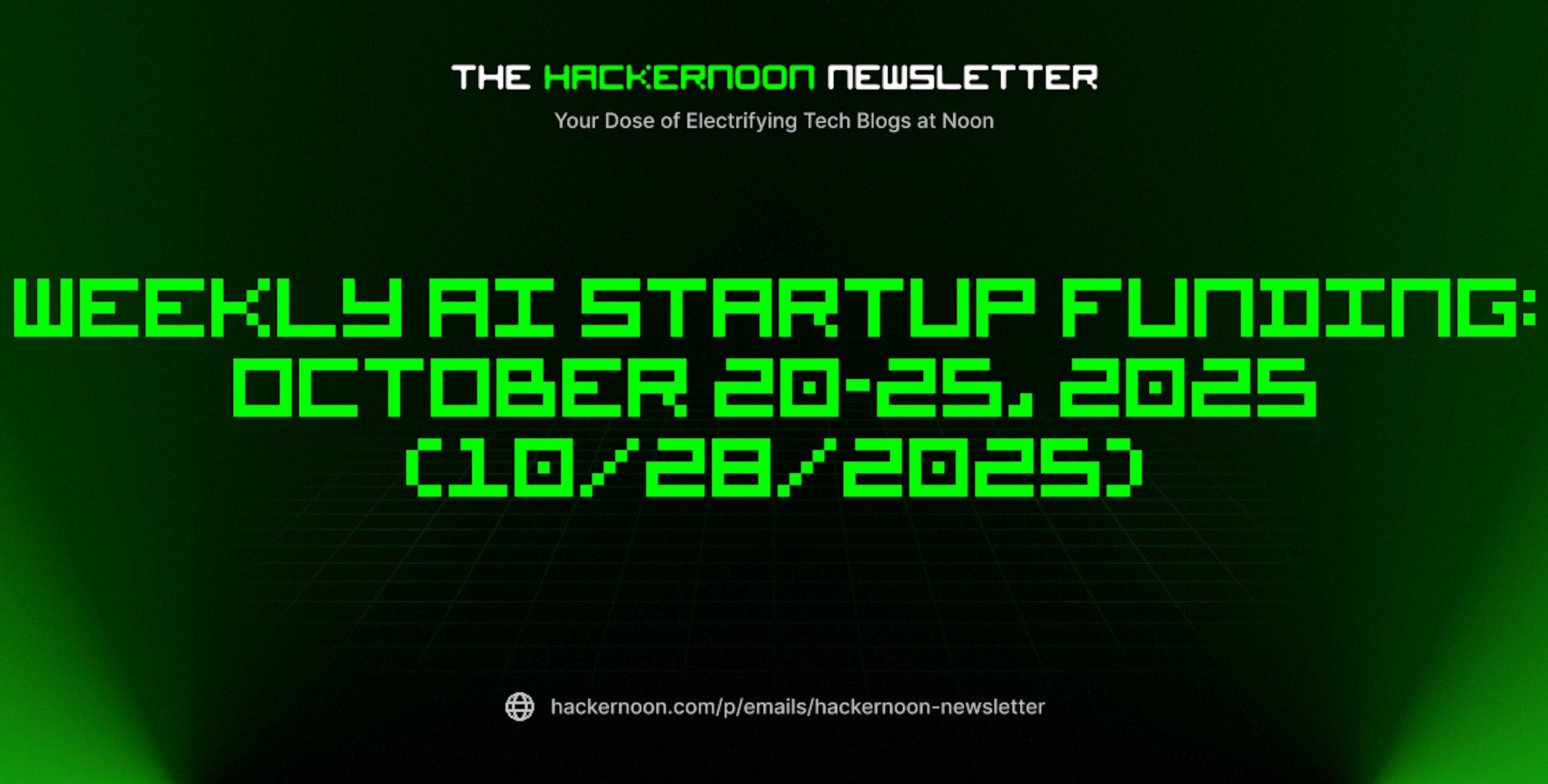 featured image - The HackerNoon Newsletter: Weekly AI Startup Funding: October 20-25, 2025 (10/28/2025)