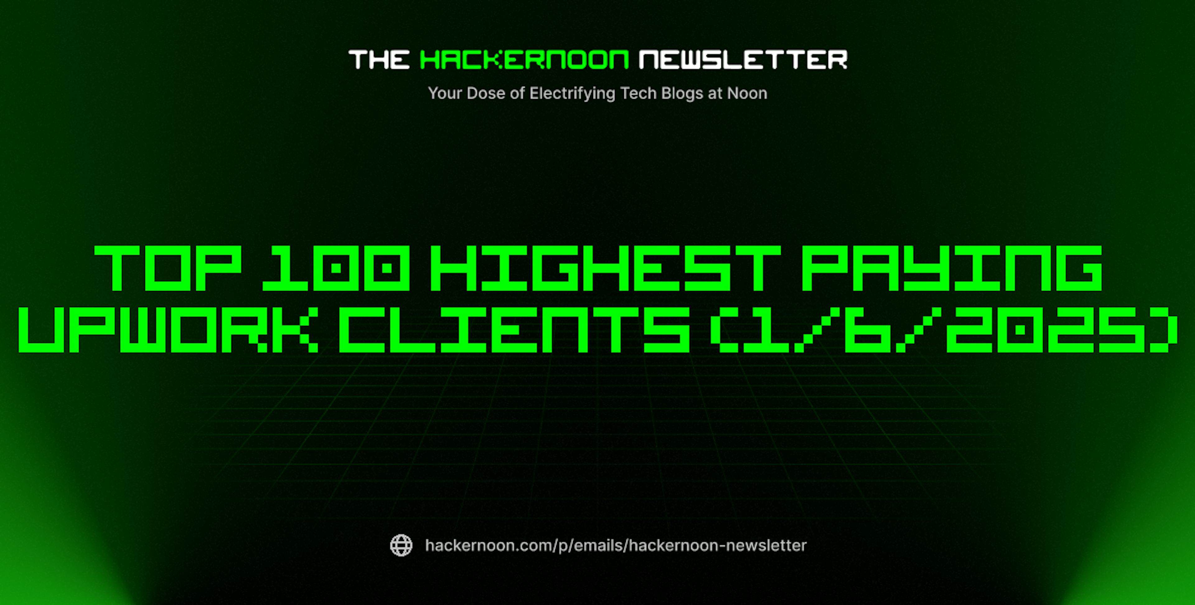 featured image - The HackerNoon Newsletter: Top 100 Highest Paying Upwork Clients (1/6/2025)