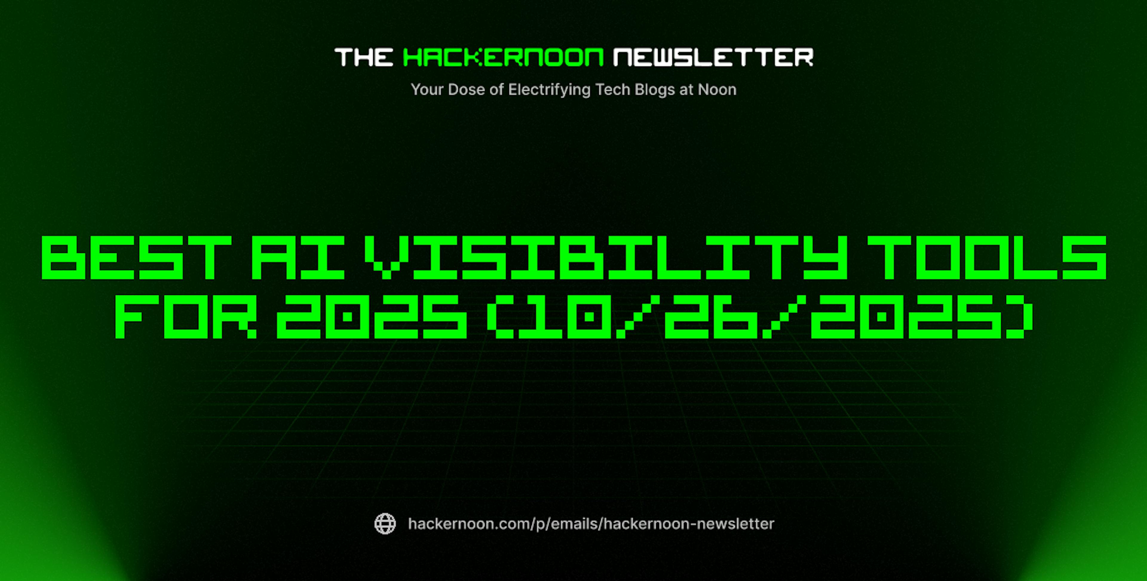 featured image - The HackerNoon Newsletter: Best AI Visibility Tools for 2025 (10/26/2025)