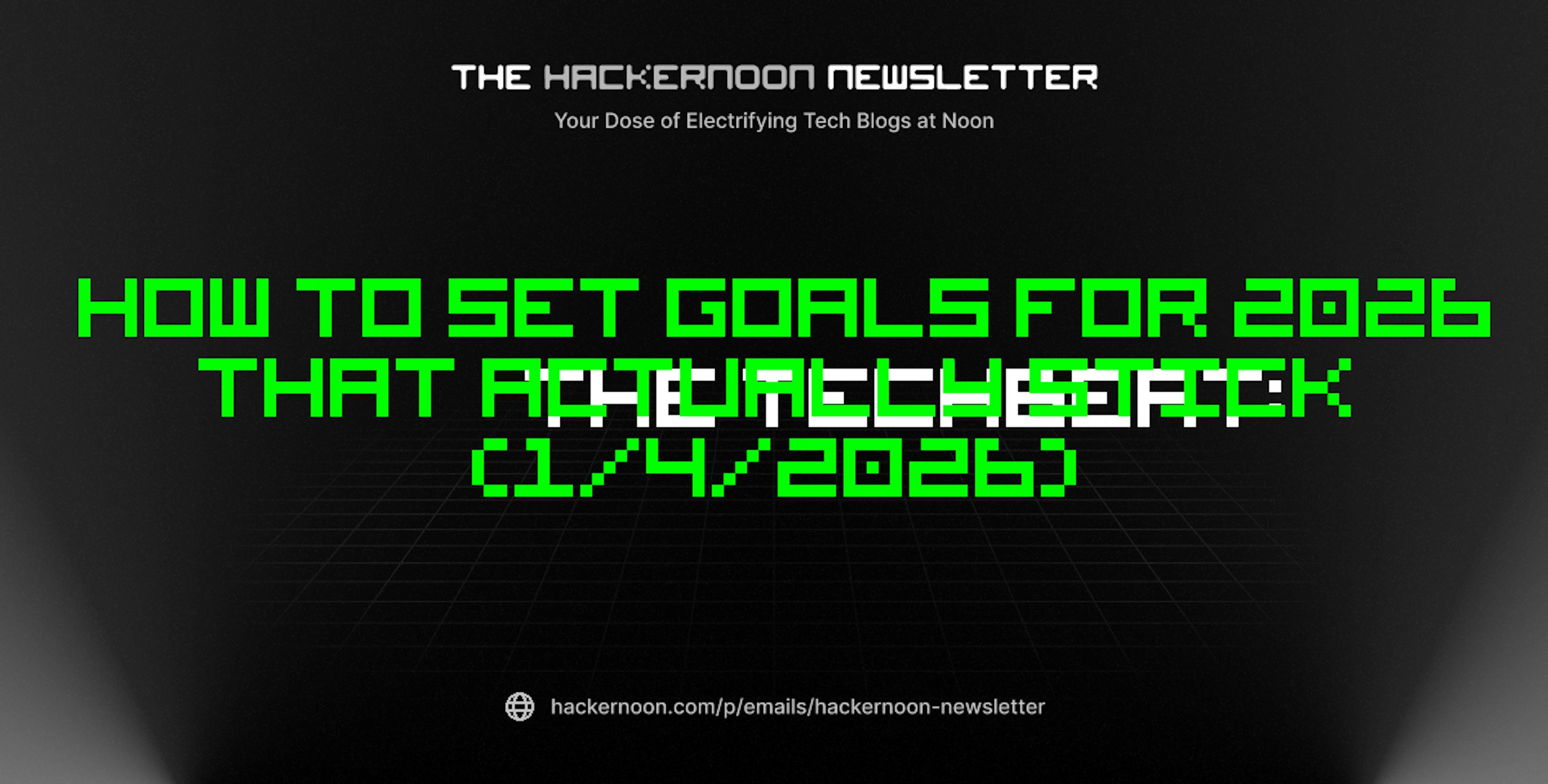 featured image - The TechBeat: How to Set Goals for 2026 That Actually Stick (1/4/2026)