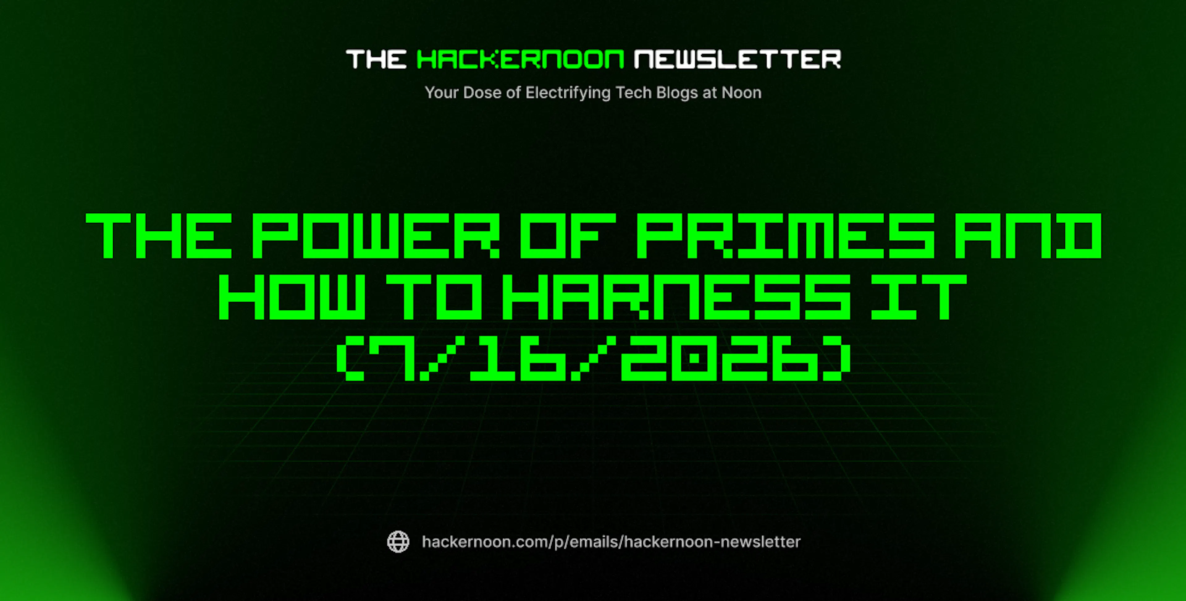 featured image - The HackerNoon Newsletter: The Power of Primes and How to Harness It (7/16/2026)