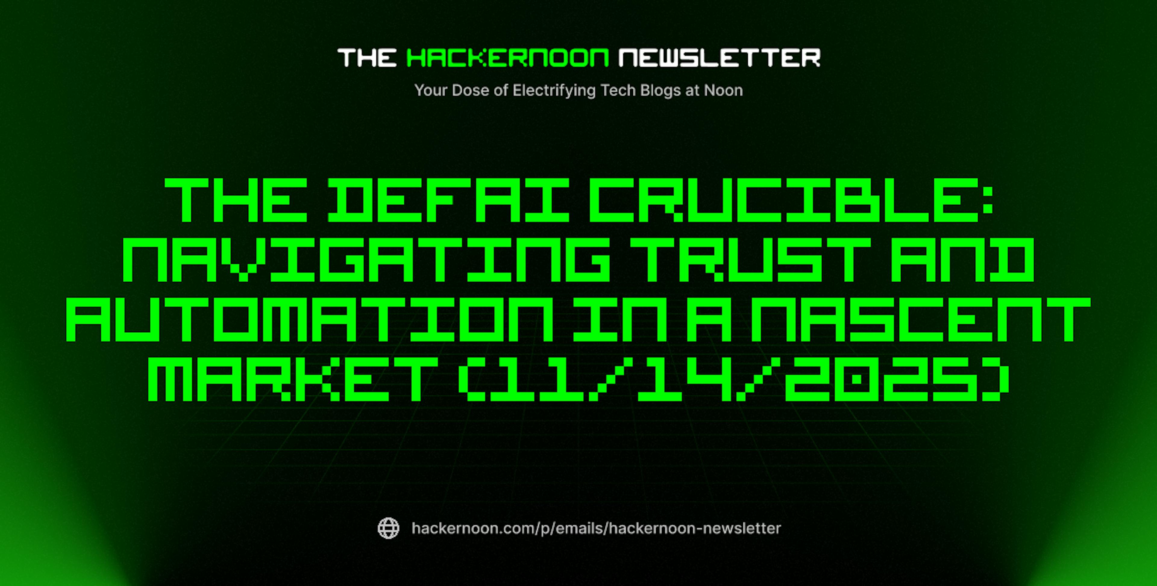 featured image - The HackerNoon Newsletter: The DeFAI Crucible: Navigating Trust and Automation in a Nascent Market (11/14/2025)