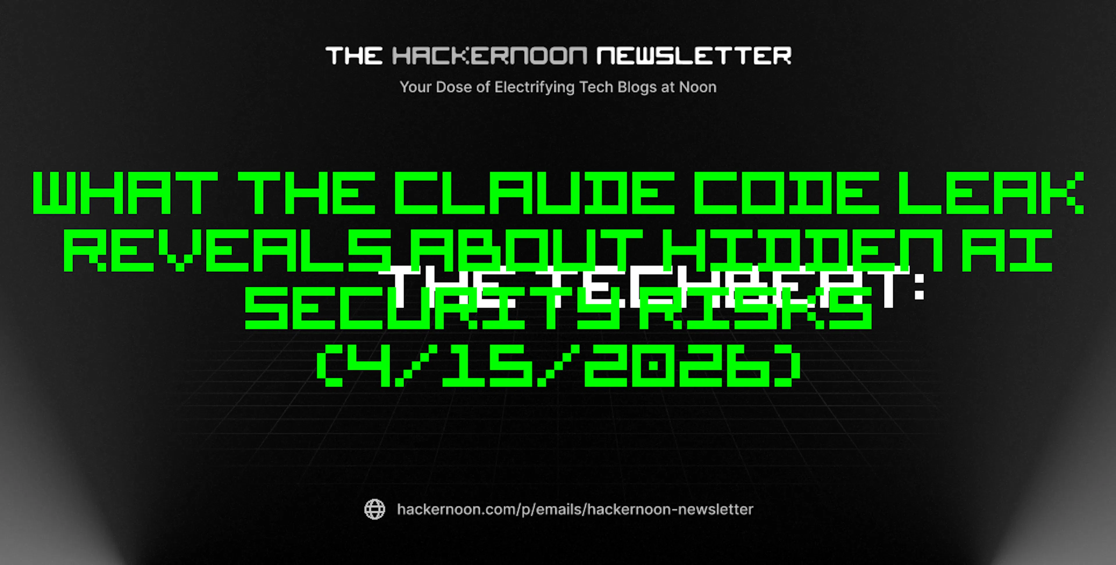 featured image - The TechBeat: What the Claude Code Leak Reveals About Hidden AI Security Risks (4/15/2026)