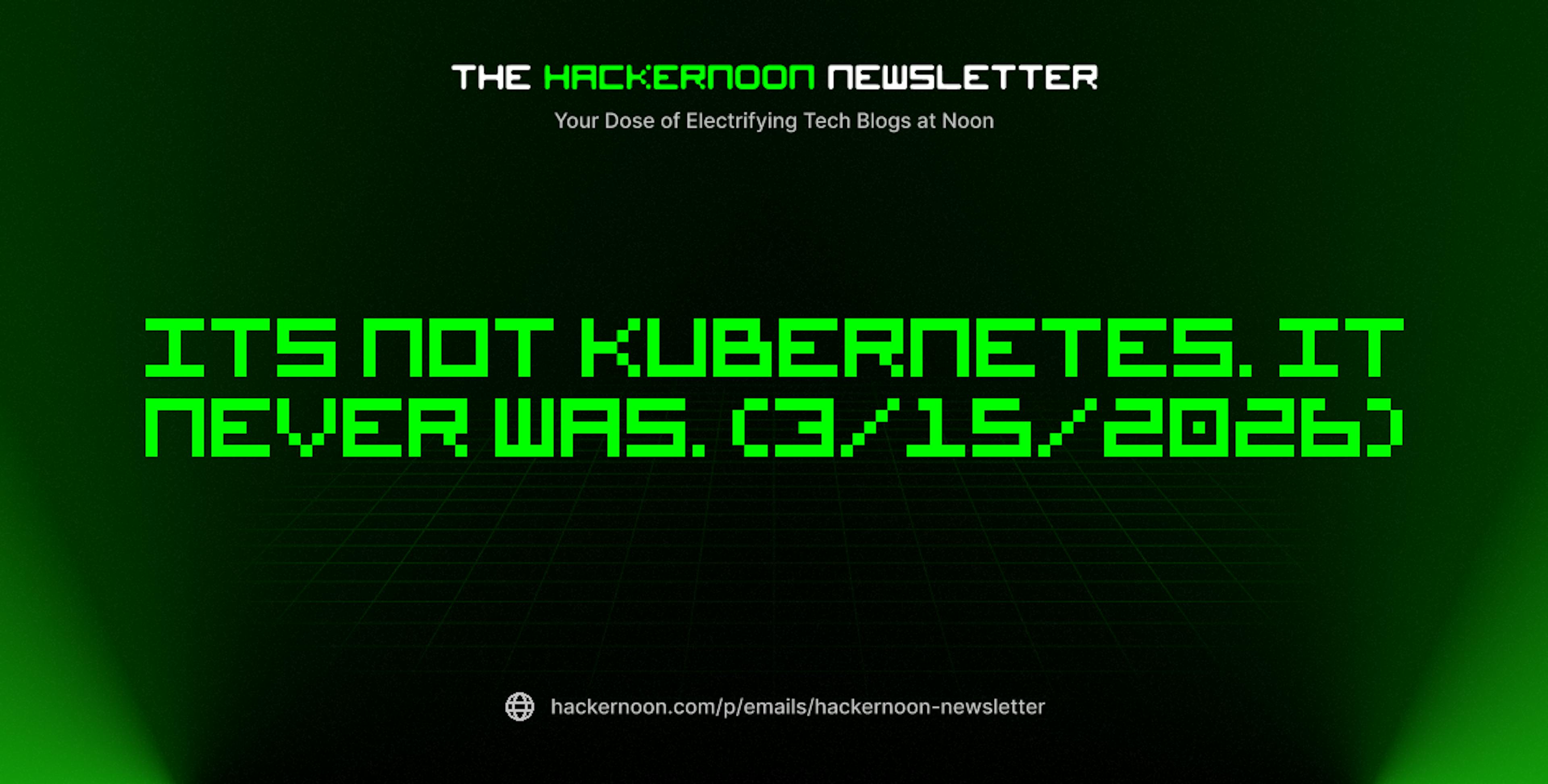 featured image - The HackerNoon Newsletter: Its Not Kubernetes. It Never Was. (3/15/2026)