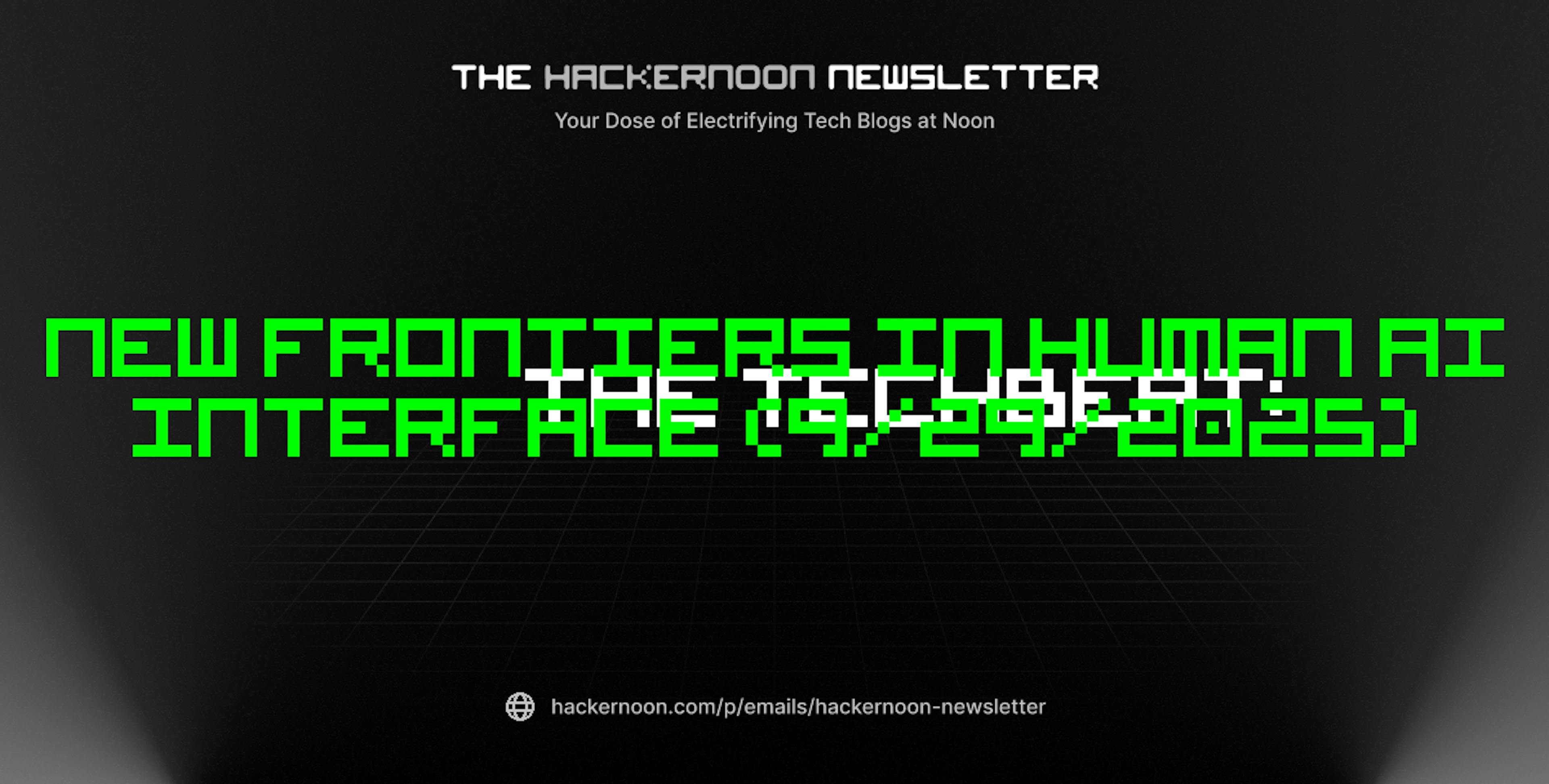 featured image - The TechBeat: New frontiers in Human AI Interface (9/29/2025)