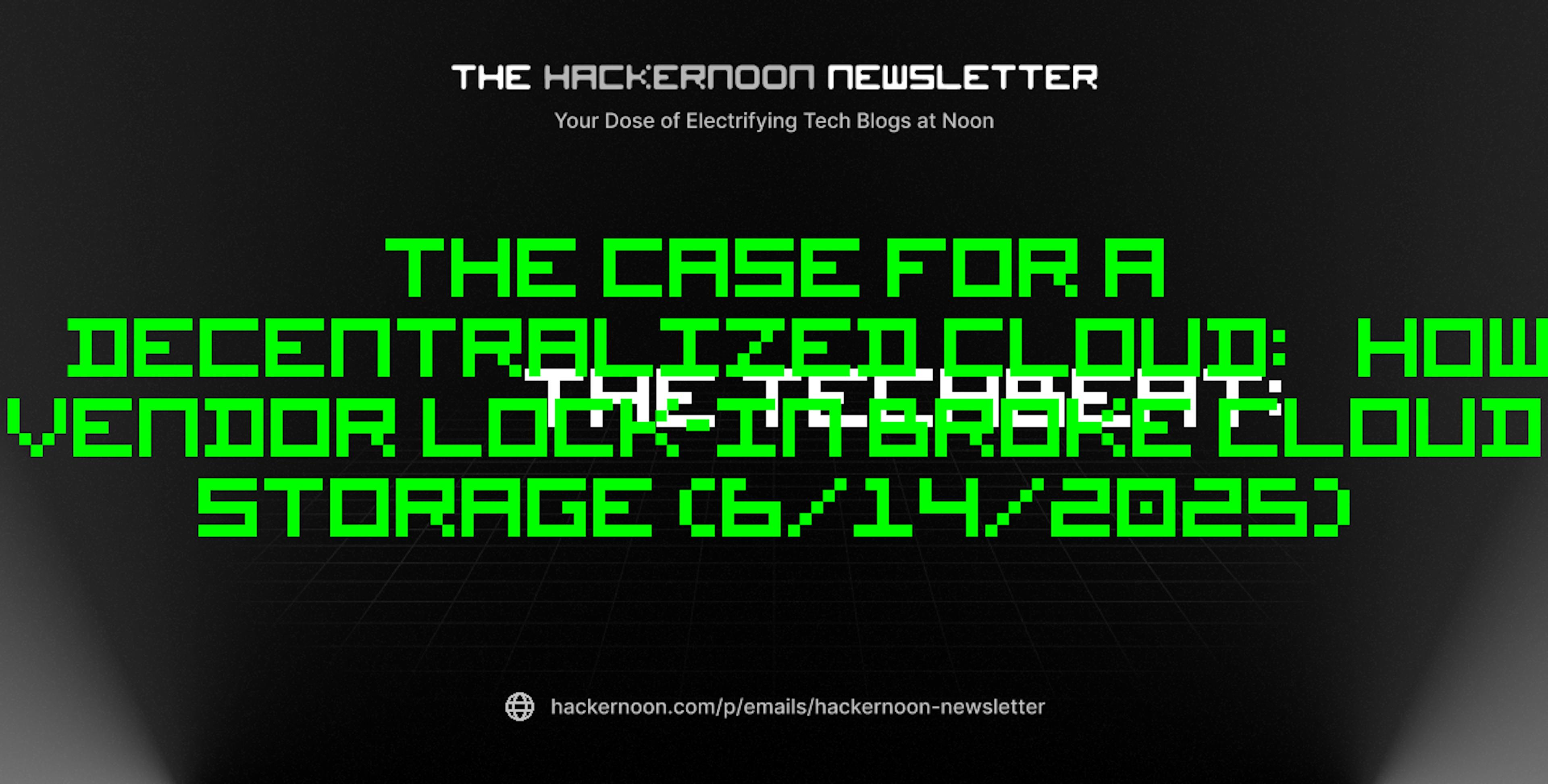 featured image - The TechBeat: The Case for a Decentralized Cloud:
How Vendor Lock-in Broke Cloud Storage (6/14/2025)