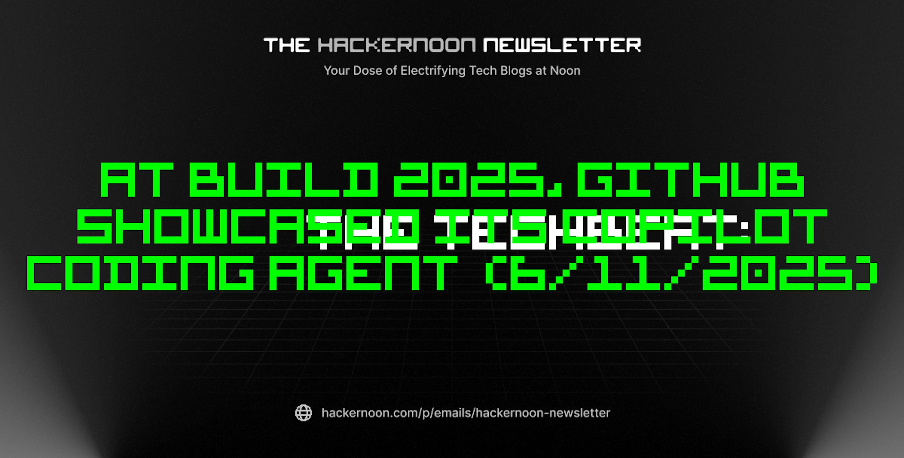 featured image - The TechBeat: At Build 2025, GitHub Showcased Its Copilot Coding Agent (6/11/2025)