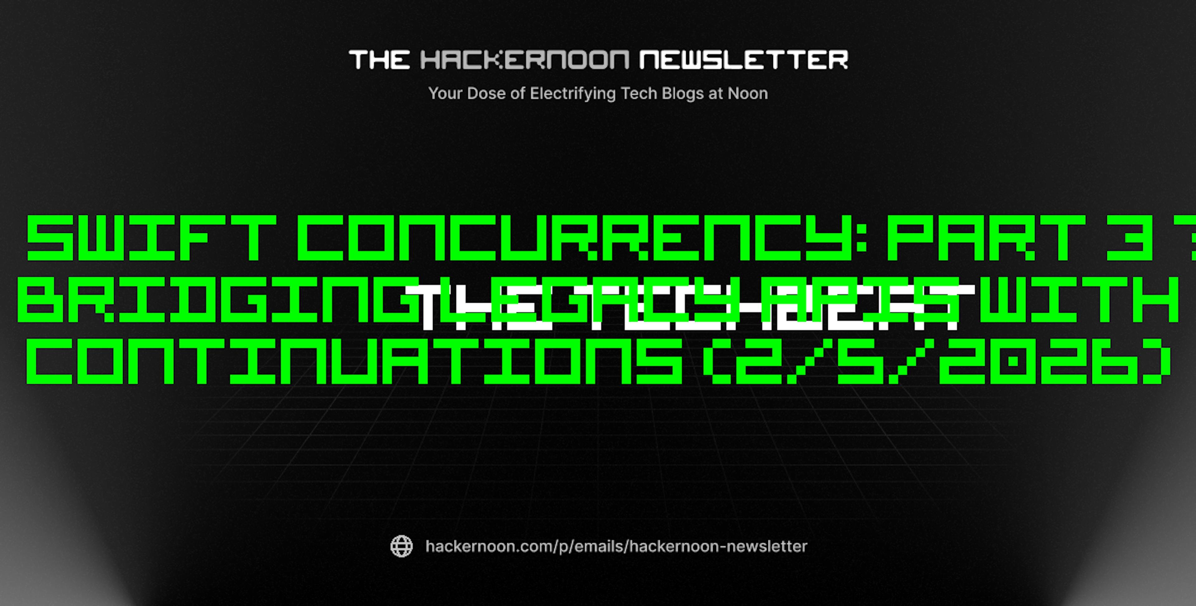 featured image - The TechBeat: Swift Concurrency: Part 3 — Bridging Legacy APIs with Continuations (2/5/2026)
