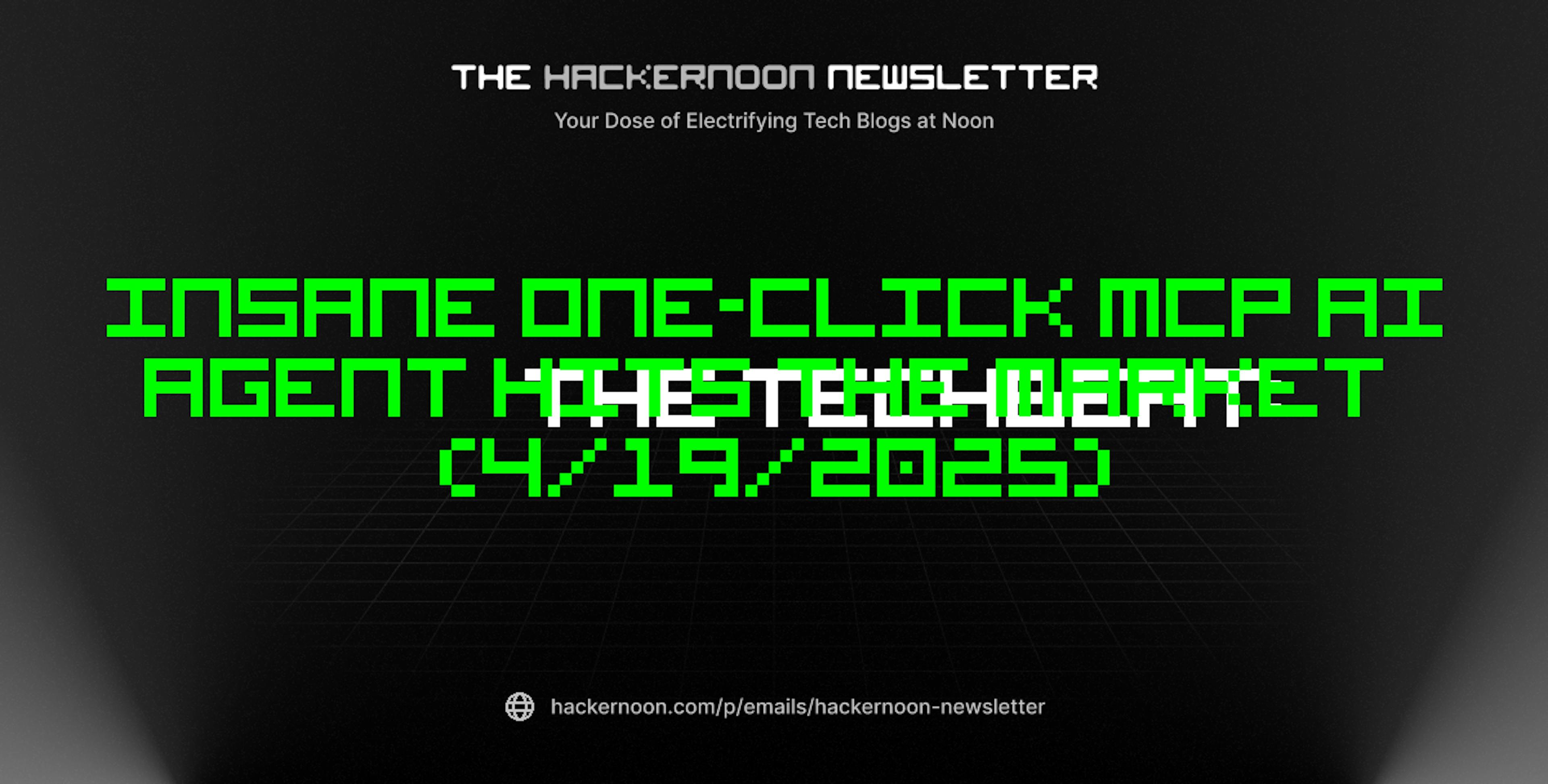 featured image - The TechBeat: INSANE One-click MCP AI Agent Hits the Market (4/19/2025)