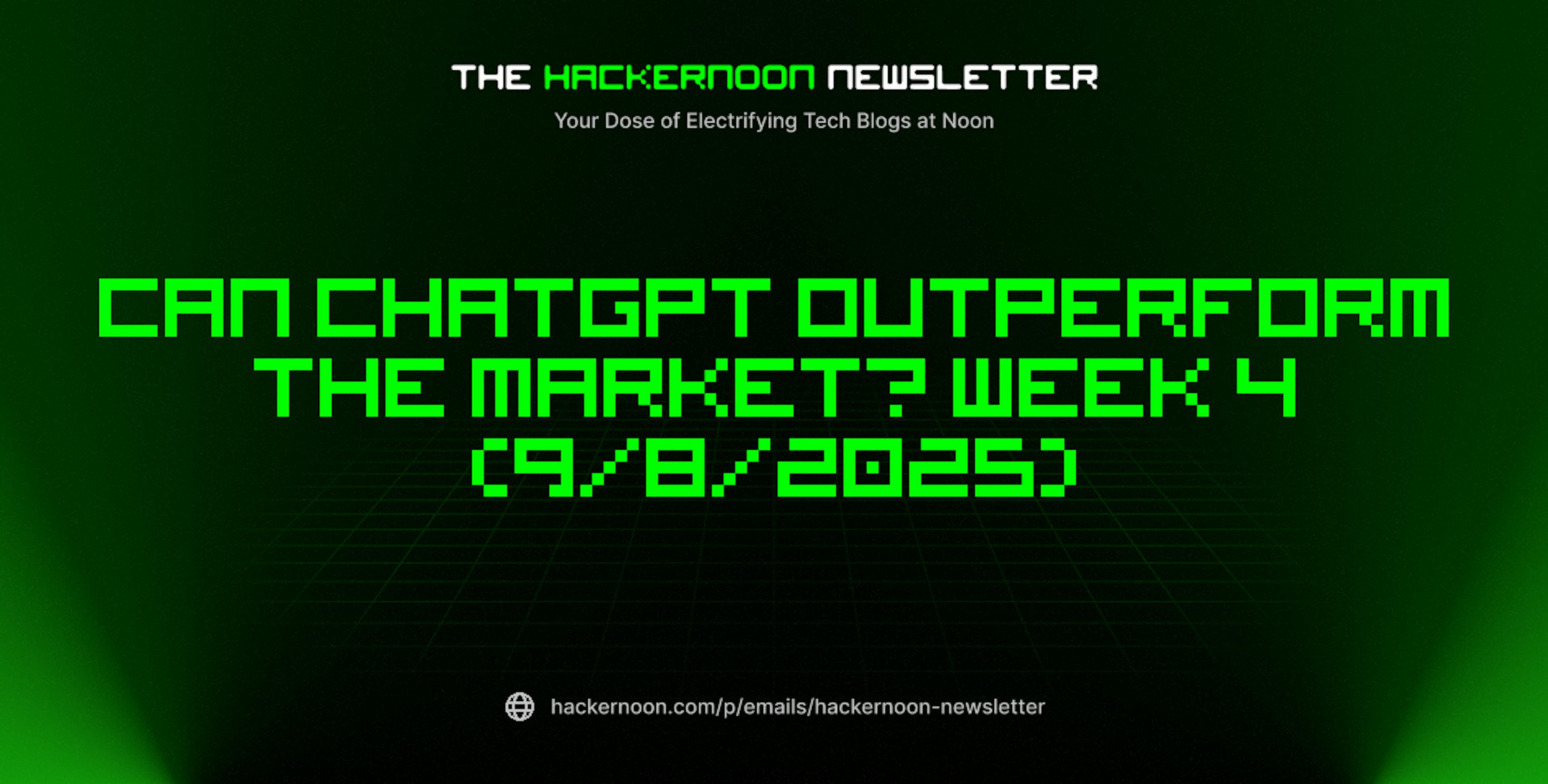 featured image - The HackerNoon Newsletter: Can ChatGPT Outperform the Market? Week 4 (9/8/2025)