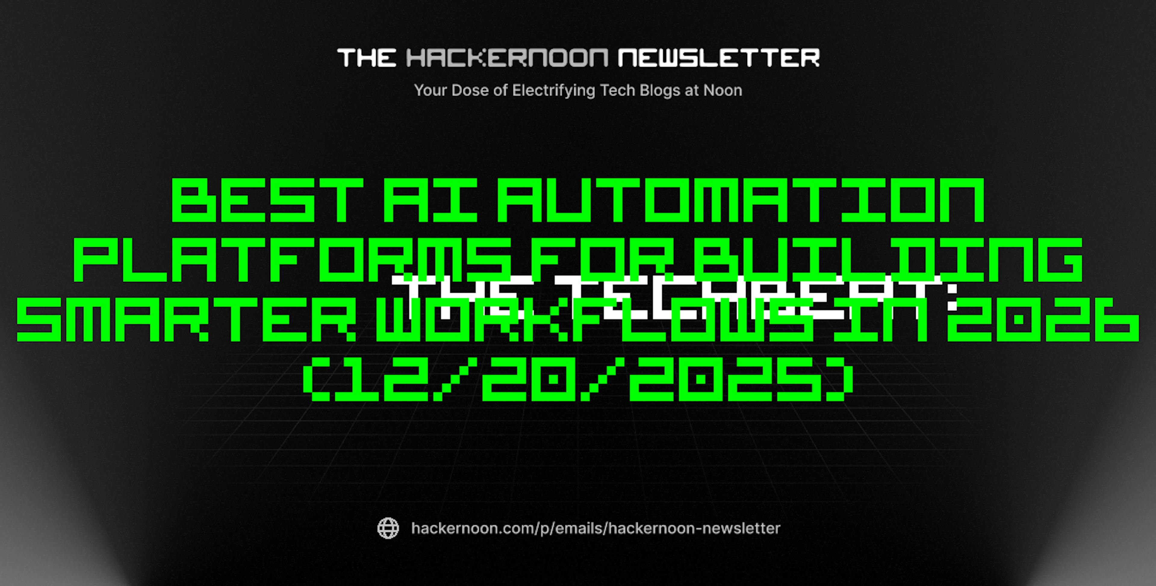 featured image - The TechBeat: Best AI Automation Platforms for Building Smarter Workflows in 2026 (12/20/2025)
