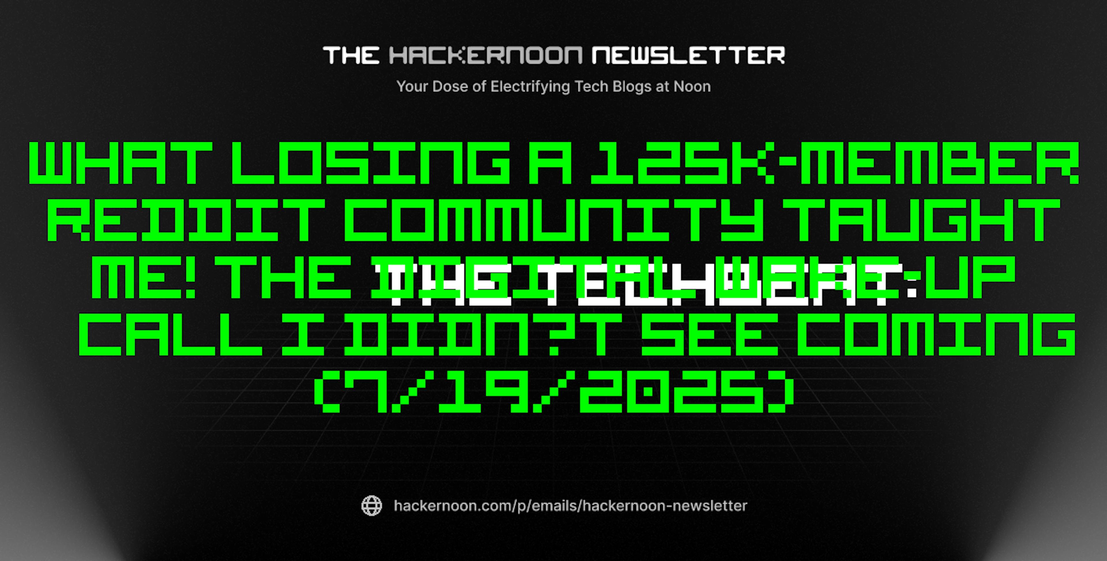 featured image - The TechBeat: What Losing a 125K-Member Reddit Community Taught Me! The Digital Wake-Up Call I Didn’t See Coming (7/19/2025)