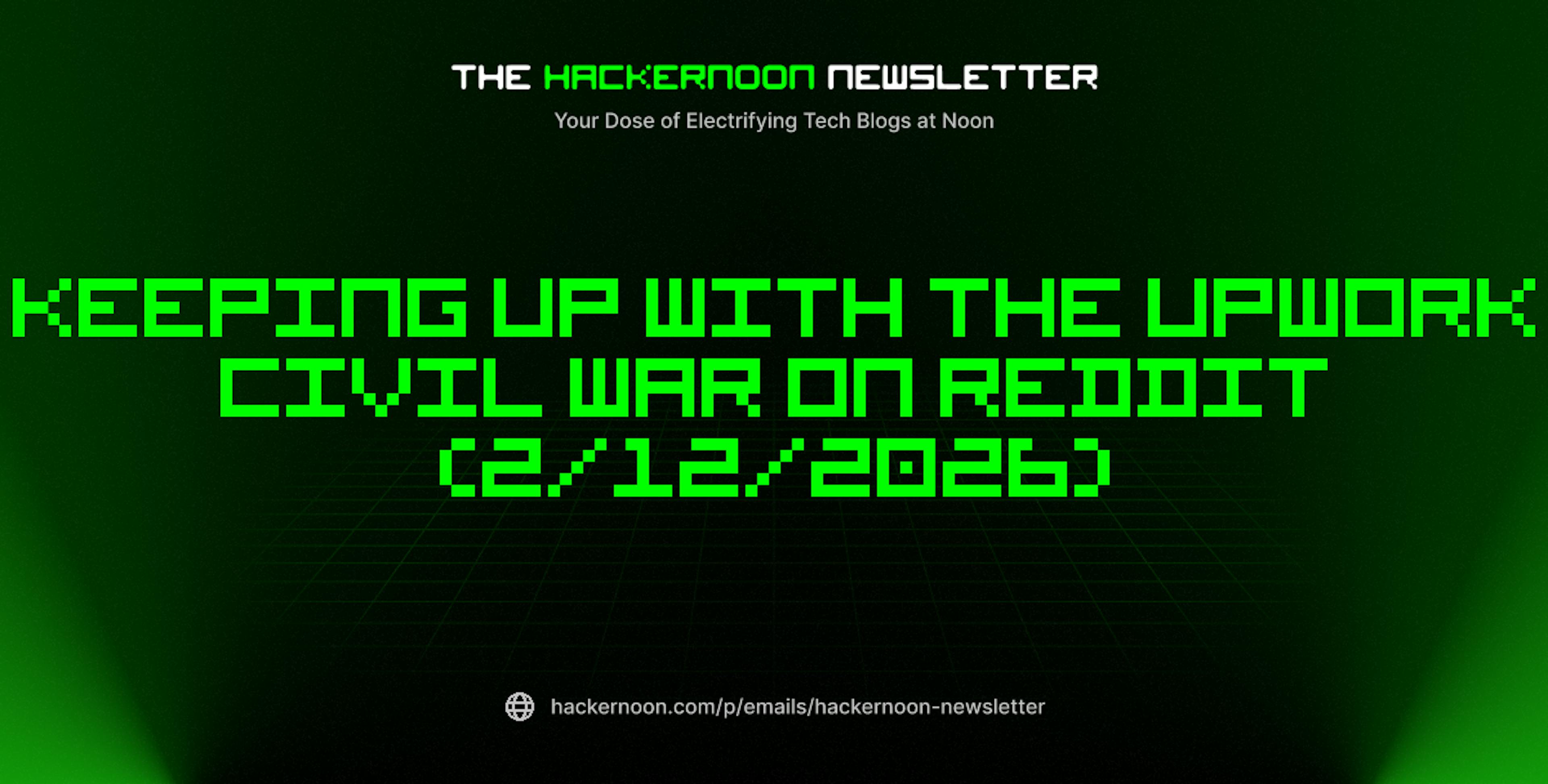 featured image - The HackerNoon Newsletter: Keeping Up with the Upwork Civil War on Reddit (2/12/2026)