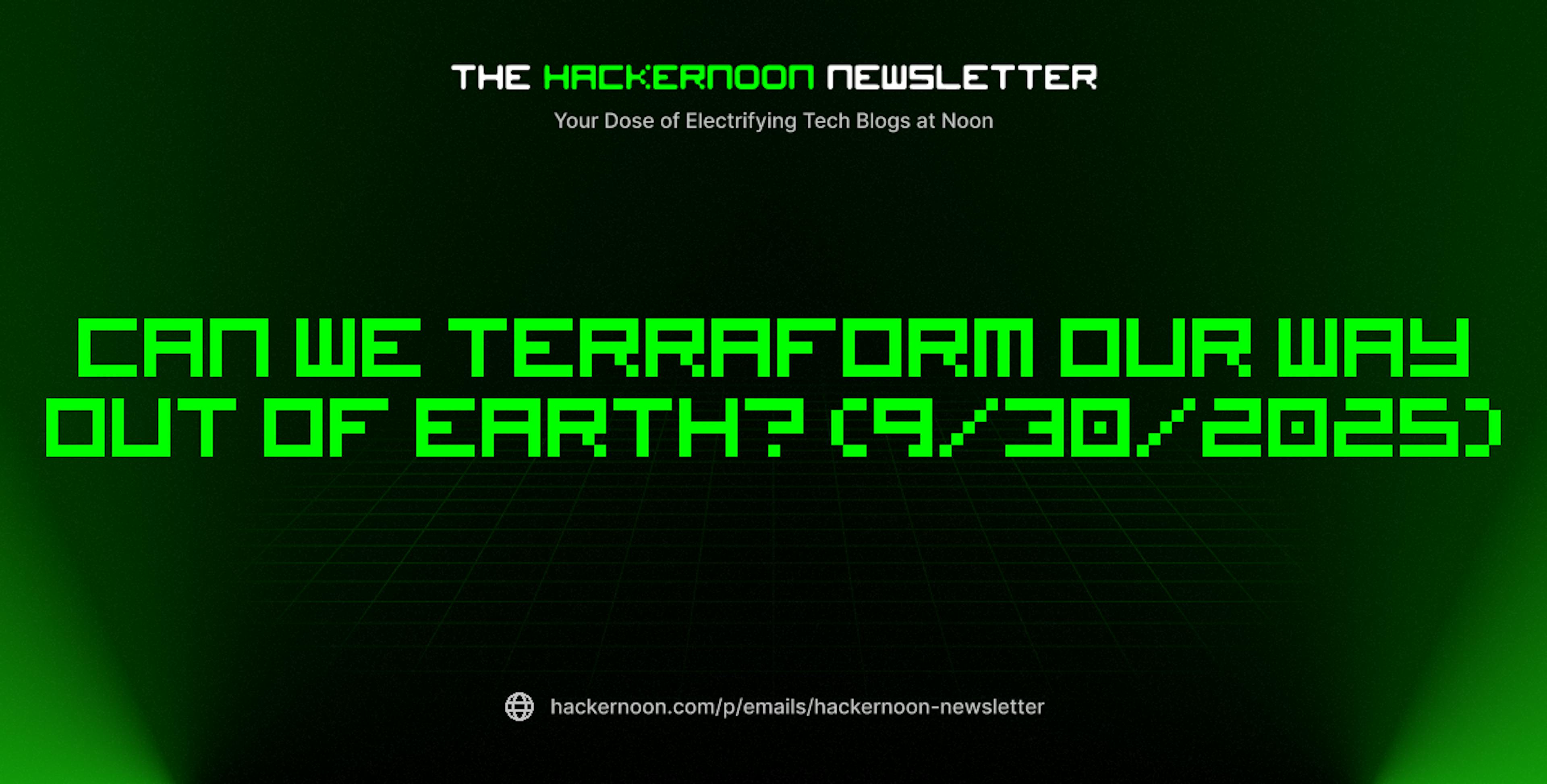 featured image - The HackerNoon Newsletter: Can We Terraform Our Way Out of Earth? (9/30/2025)
