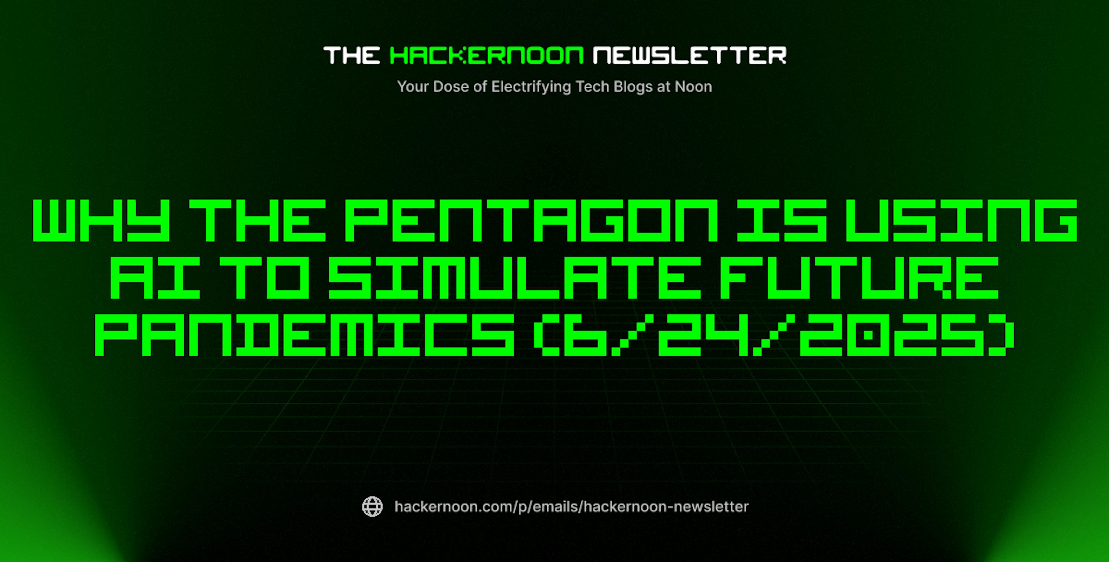 featured image - The HackerNoon Newsletter: Why the Pentagon Is Using AI to Simulate Future Pandemics (6/24/2025)