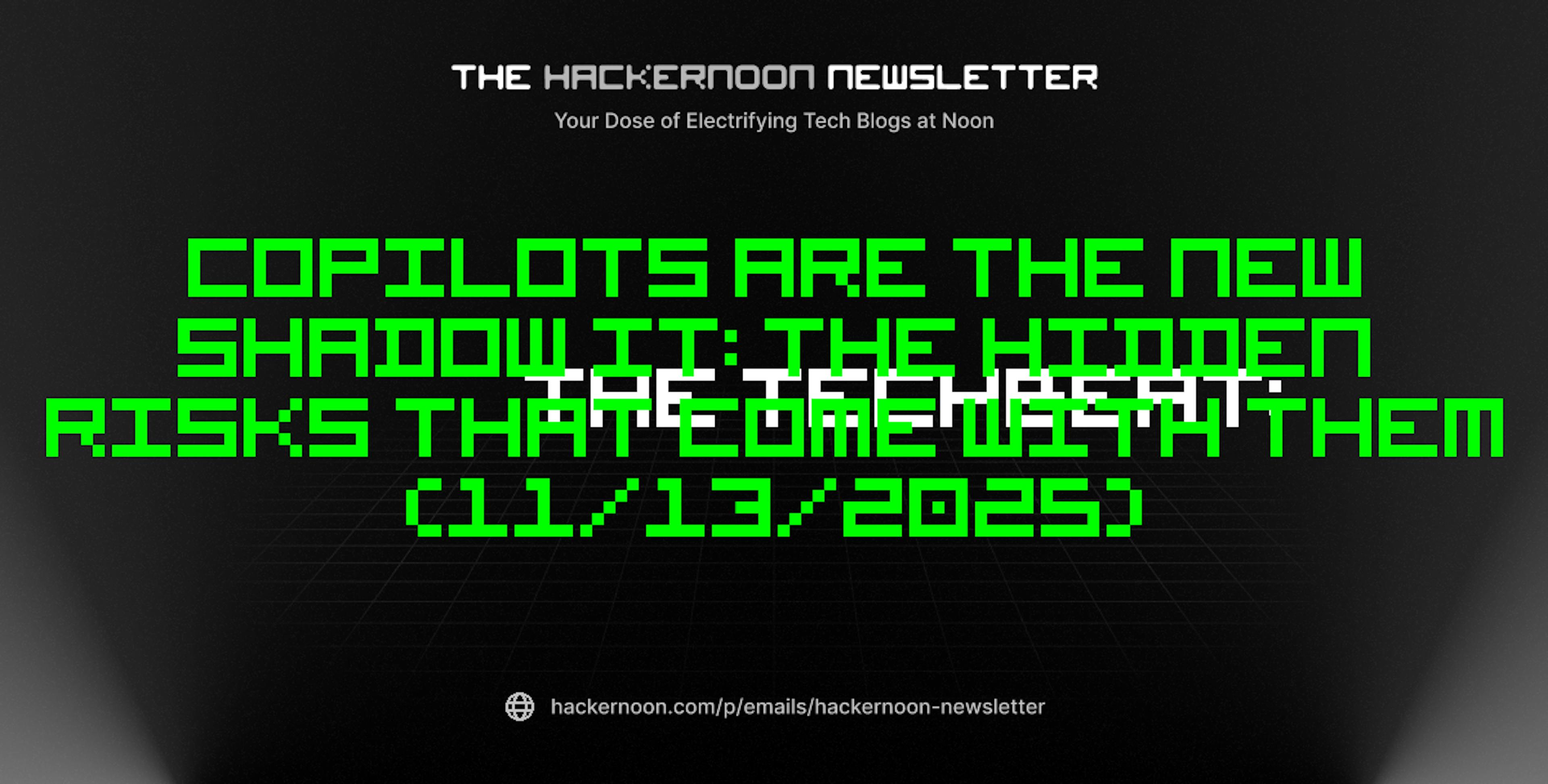 featured image - The TechBeat: Copilots Are the New Shadow IT: The Hidden Risks That Come With Them (11/13/2025)