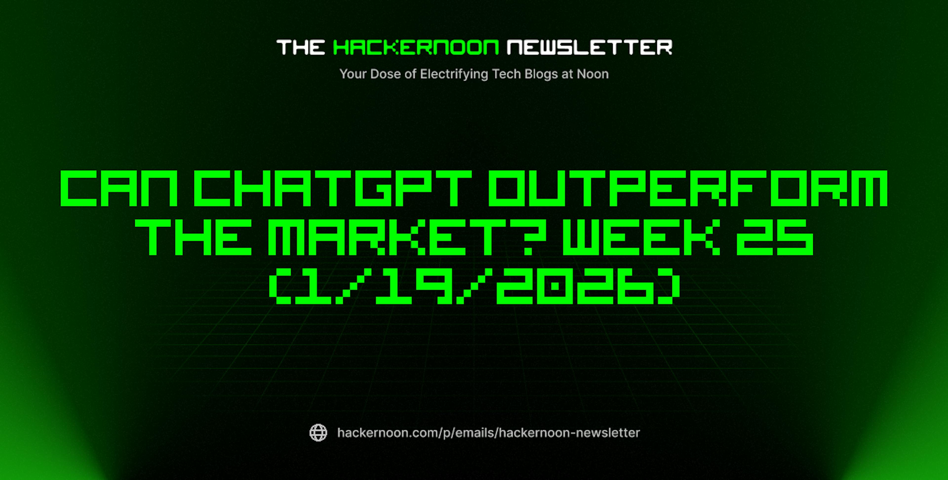 featured image - The HackerNoon Newsletter: Can ChatGPT Outperform the Market? Week 25 (1/19/2026)