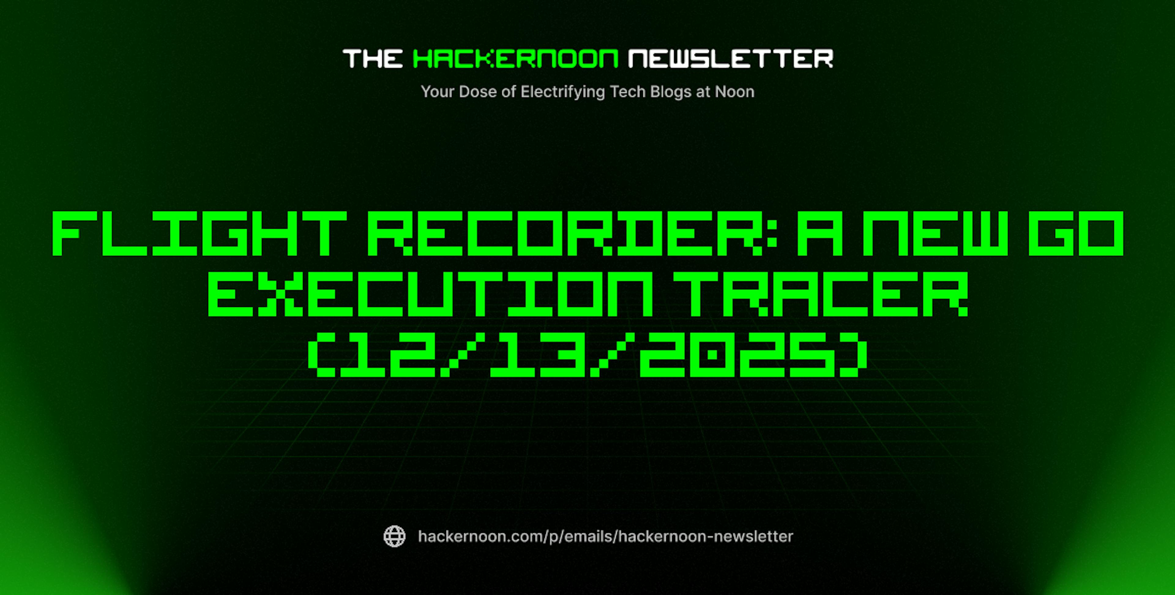 featured image - The HackerNoon Newsletter: Flight Recorder: A New Go Execution Tracer (12/13/2025)