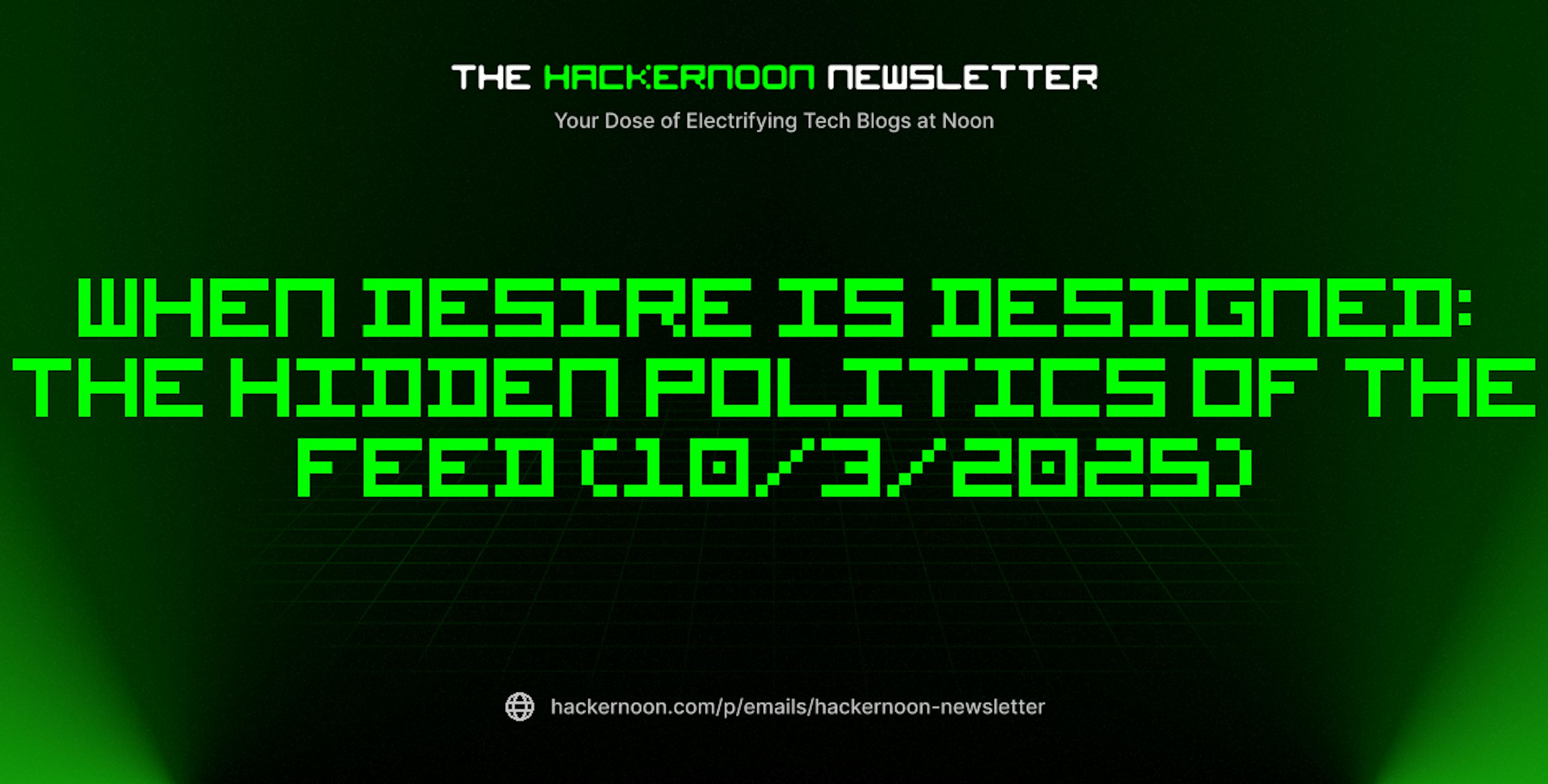 featured image - The HackerNoon Newsletter: When Desire Is Designed: The Hidden Politics of the Feed (10/3/2025)