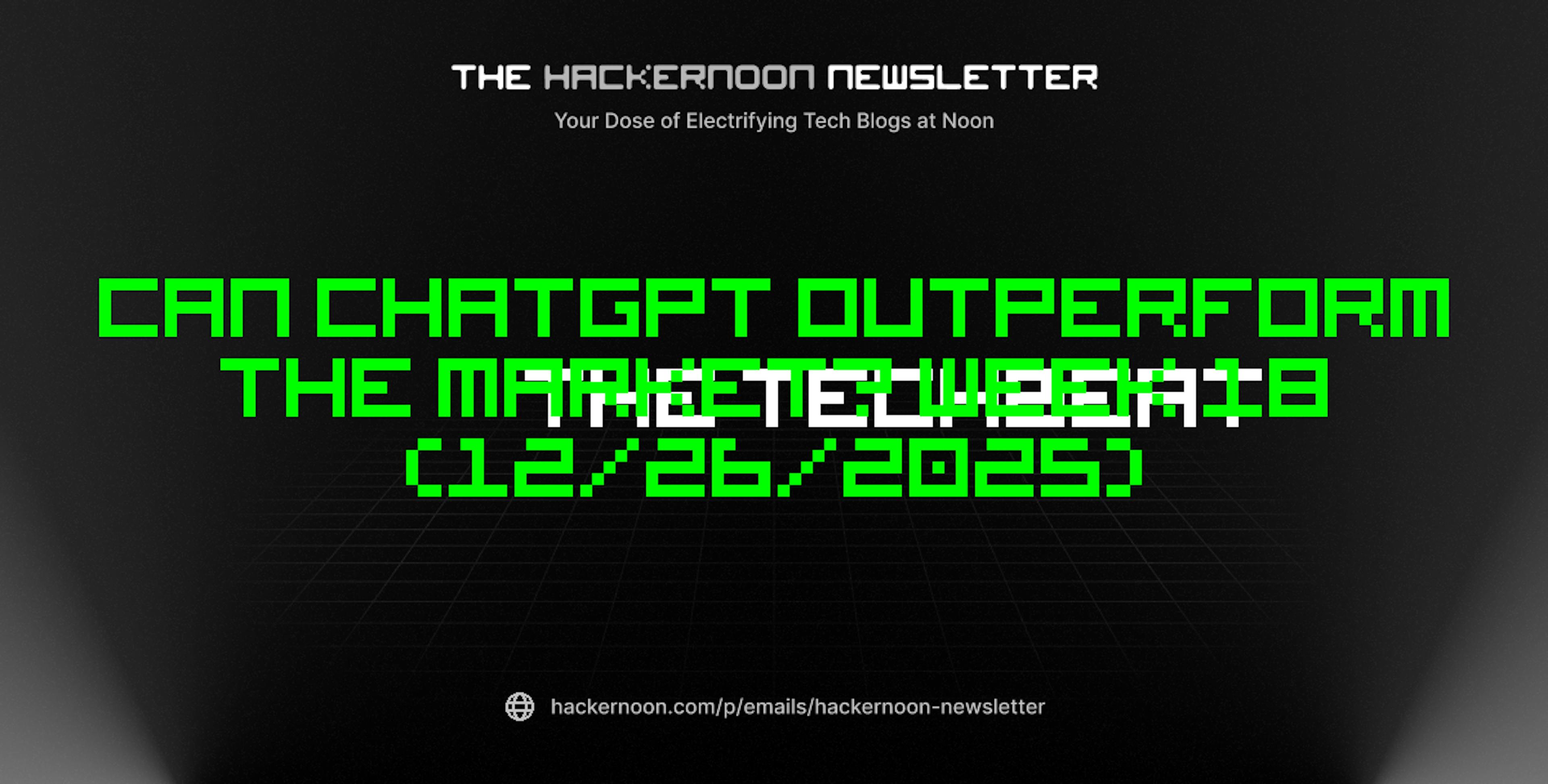 featured image - The TechBeat: Can ChatGPT Outperform the Market? Week 18 (12/26/2025)