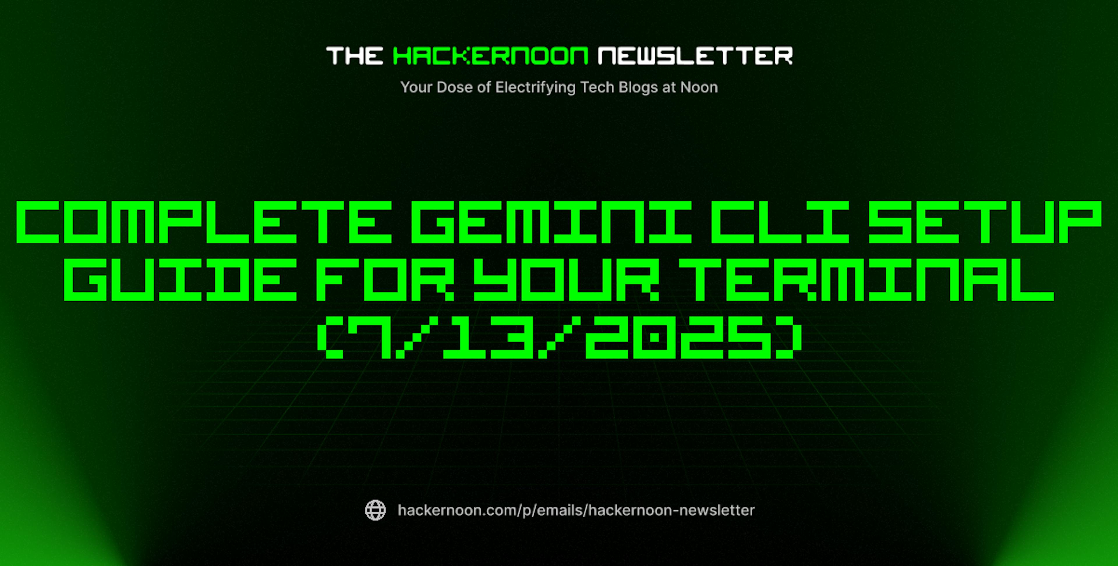 featured image - The HackerNoon Newsletter: Complete Gemini CLI Setup Guide for Your Terminal (7/13/2025)