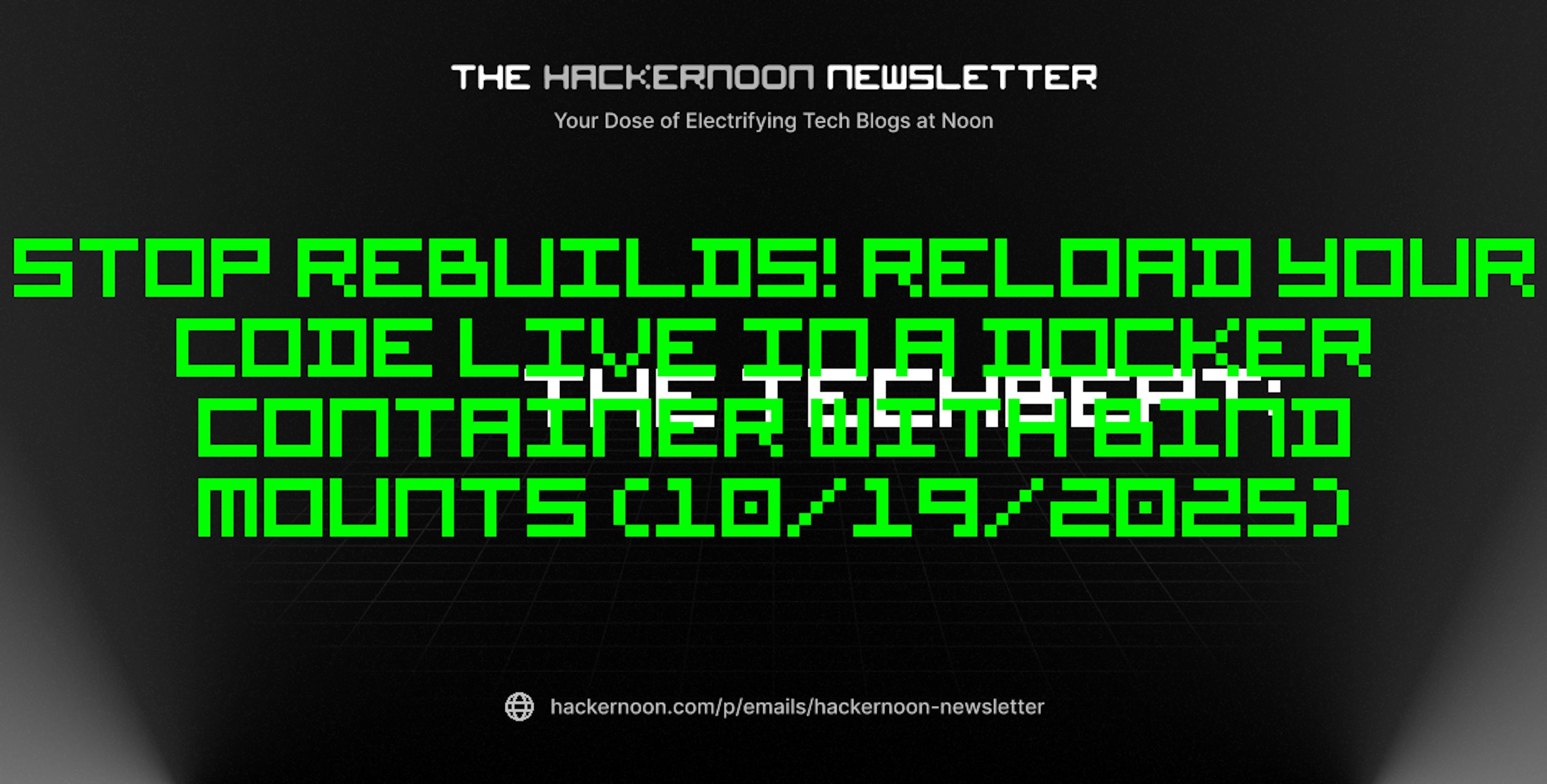 featured image - The TechBeat: Stop Rebuilds! Reload Your Code Live in a Docker Container With Bind Mounts (10/19/2025)
