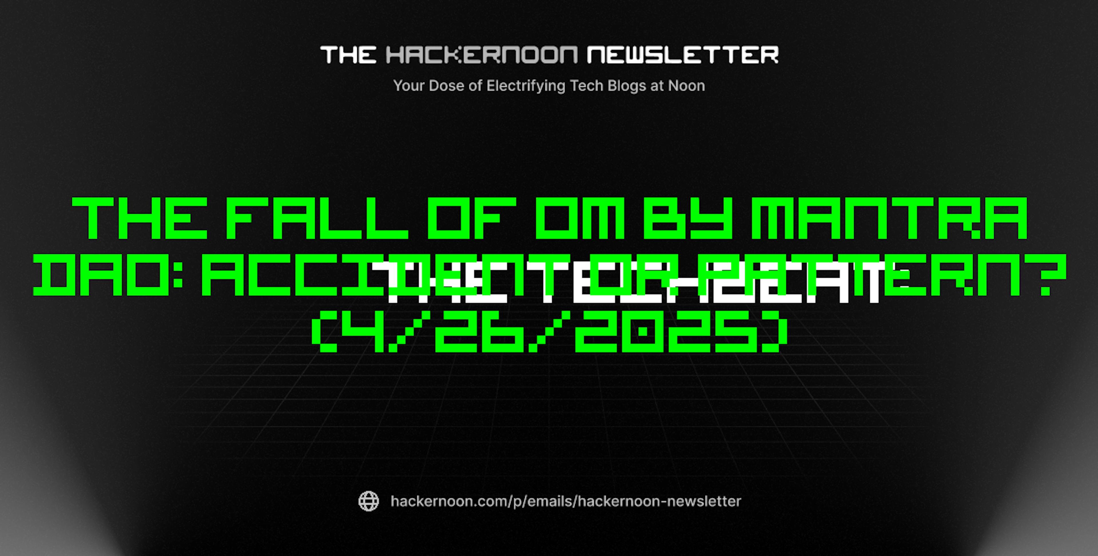 featured image - The TechBeat: The Fall of OM by Mantra DAO: Accident or Pattern? (4/26/2025)