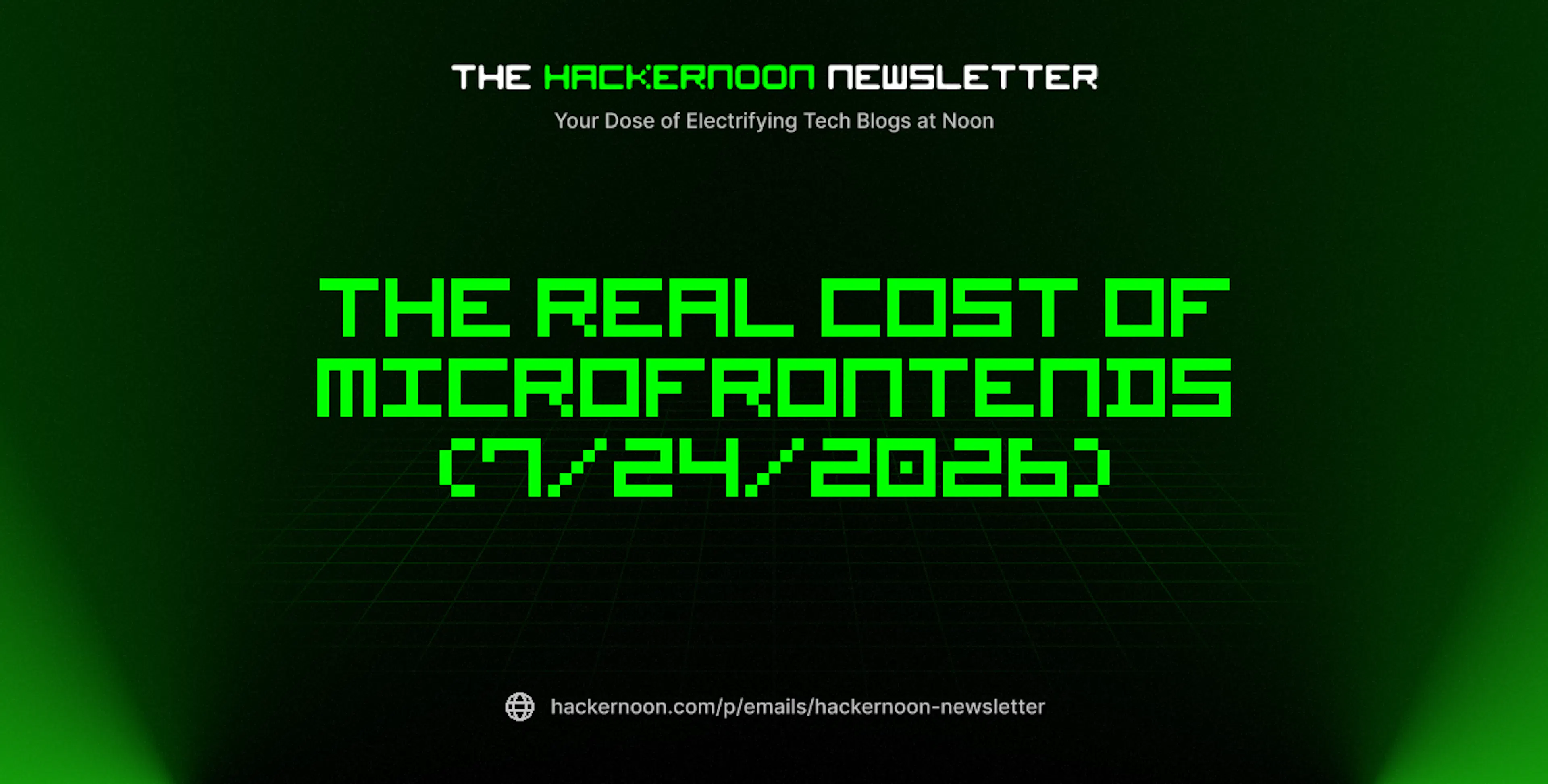 featured image - The HackerNoon Newsletter: The Real Cost of Microfrontends (7/24/2026)