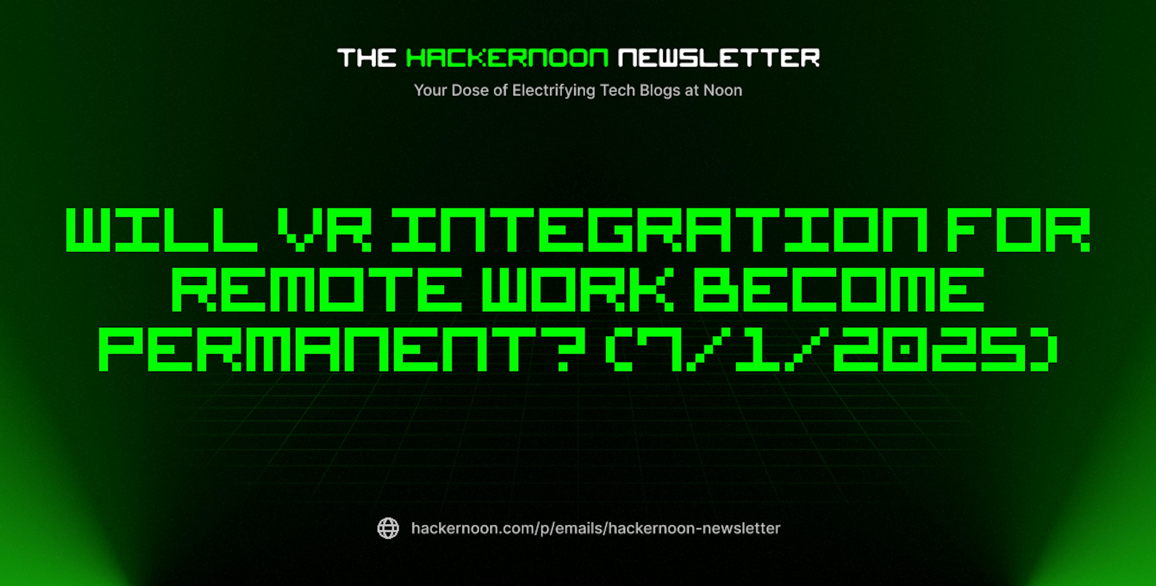 featured image - The HackerNoon Newsletter: Will VR Integration for Remote Work Become Permanent? (7/1/2025)