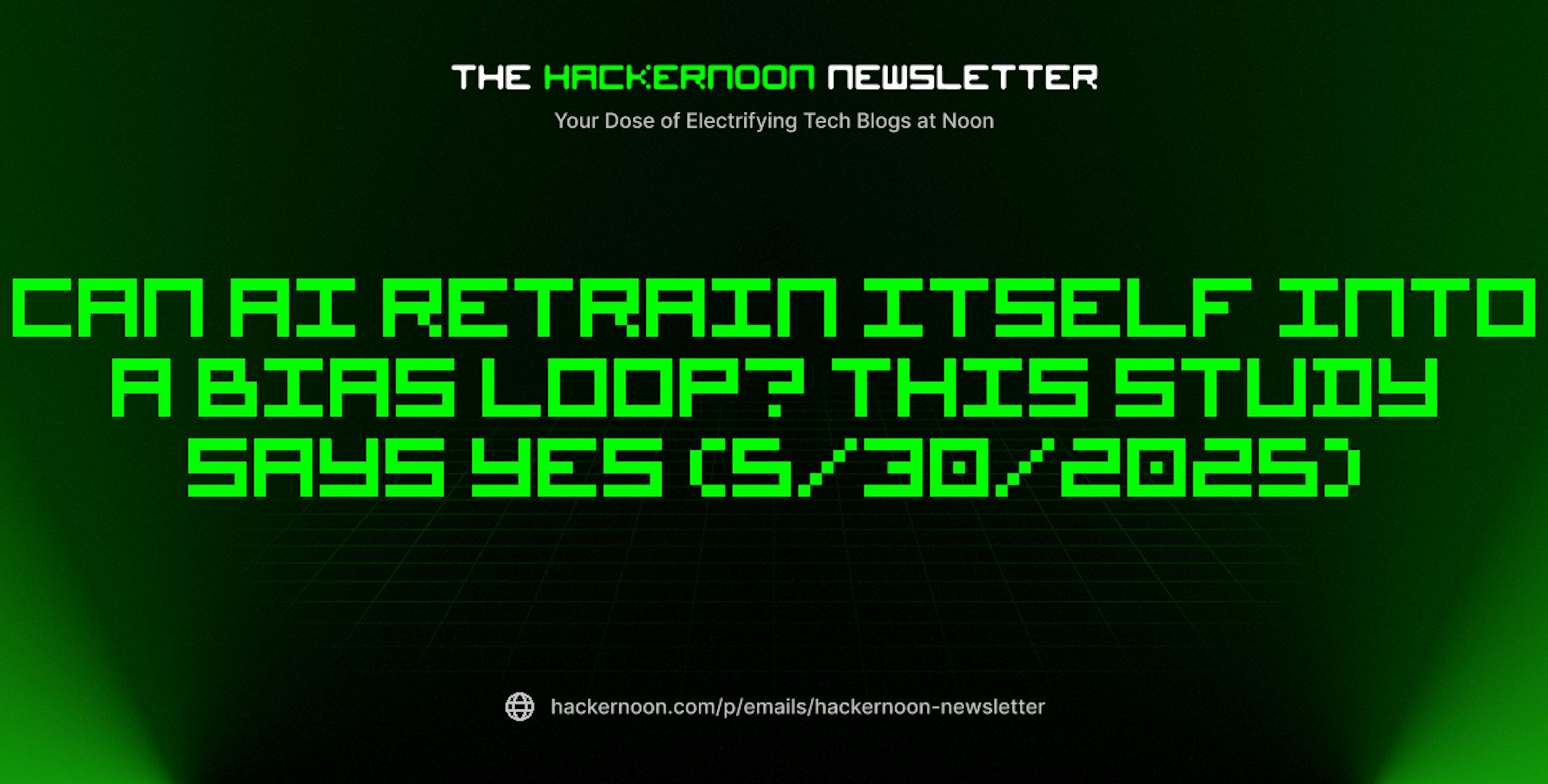 featured image - The HackerNoon Newsletter: Can AI Retrain Itself Into a Bias Loop? This Study Says Yes (5/30/2025)