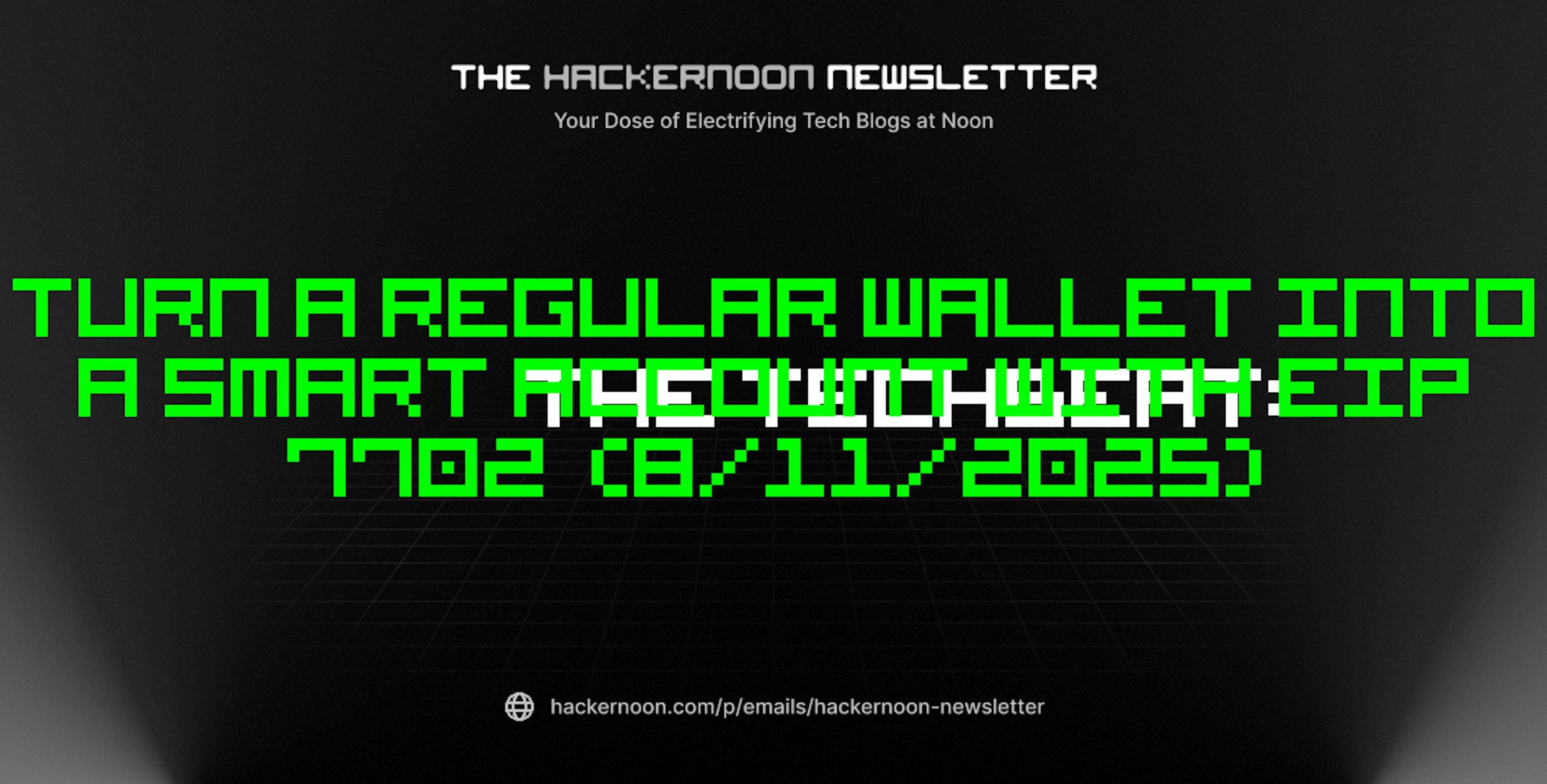 featured image - The TechBeat: Turn a Regular Wallet into a Smart Account with EIP 7702 (8/11/2025)